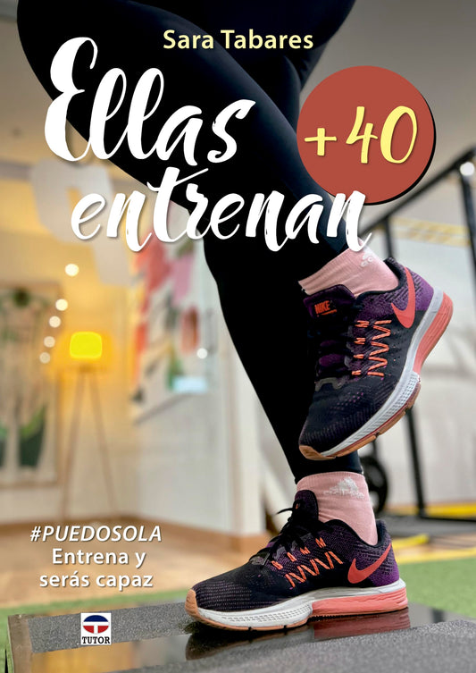 Ellas entrenan +40: Entrena y serás capaz #puedosola
