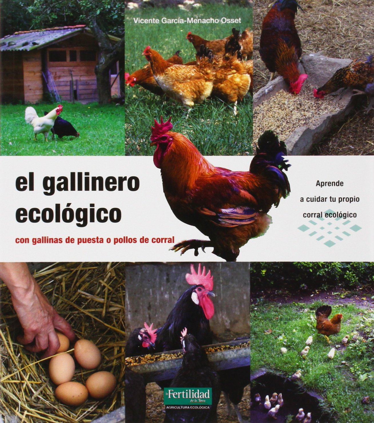 Libro: El gallinero ecológico: con gallinas de puesta o pollos de corral: 15 (Guías para la Fertilidad de la Tierra)