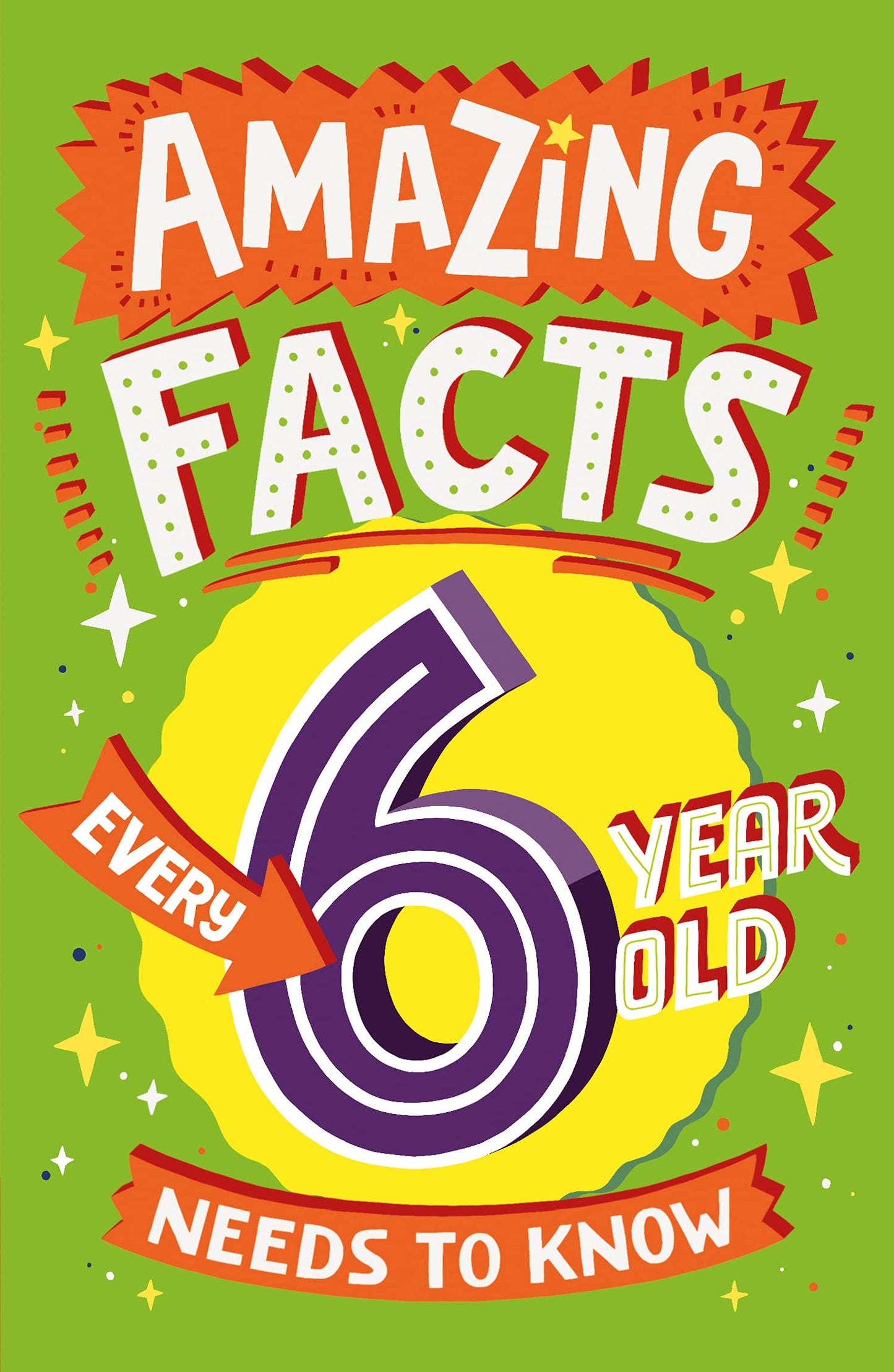 Libro: Amazing Facts Every Kid Needs to Know — AMAZING FACTS EVERY 6 YEAR OLD NEEDS TO KNOW