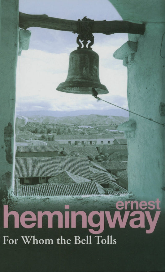 For Whom the Bell Tolls: Hemingway E.
