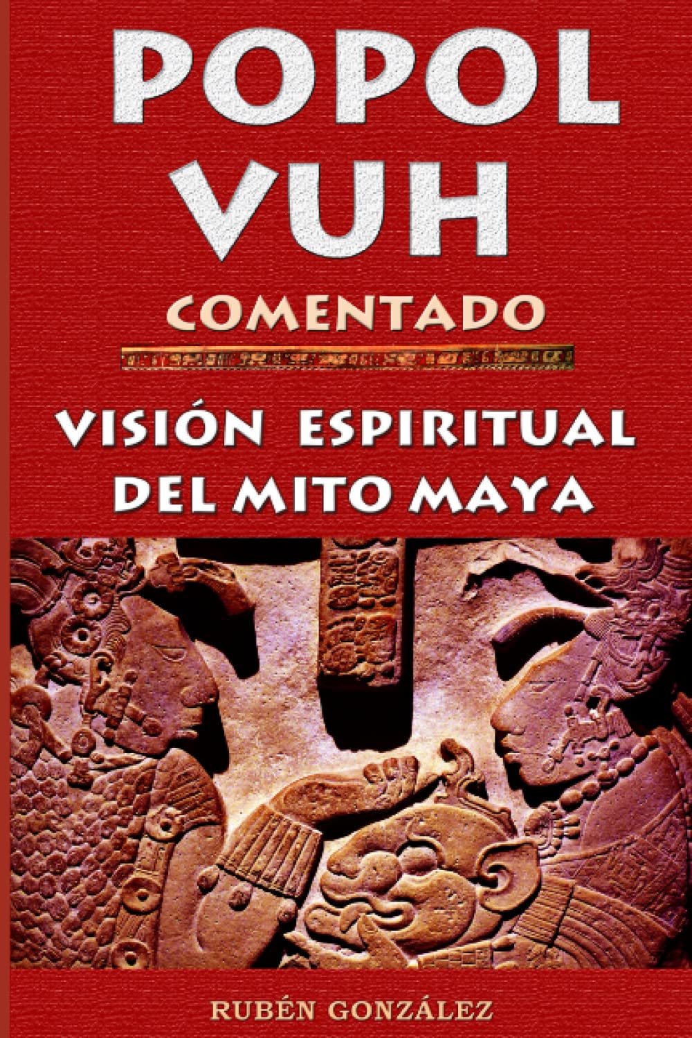 Libro: Popol Vuh comentado: Visión espiritual del mito maya (Spanish Edition)