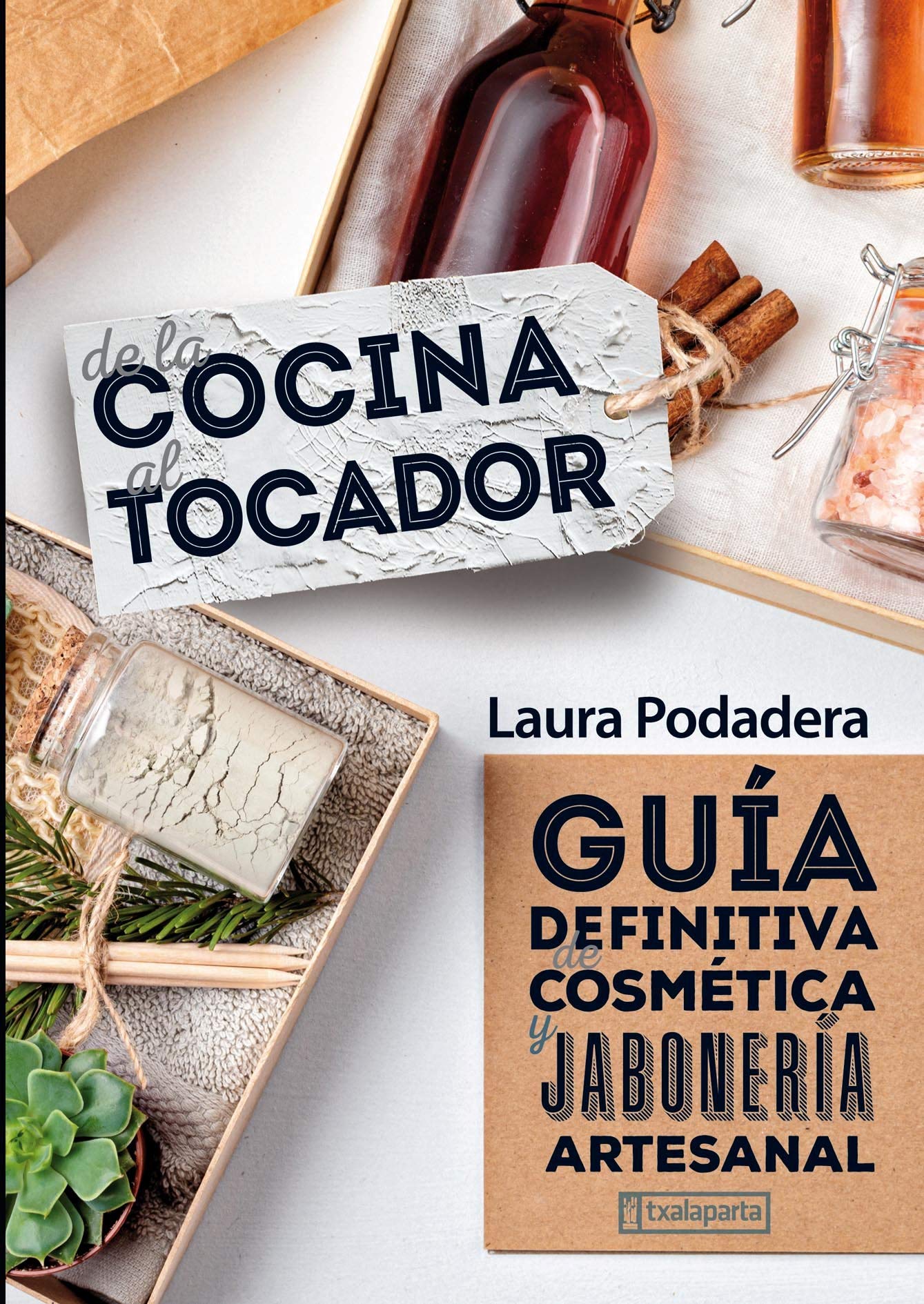Libro: De la cocina al tocador: Guía definitiva de cosmética y jabonería artesanal