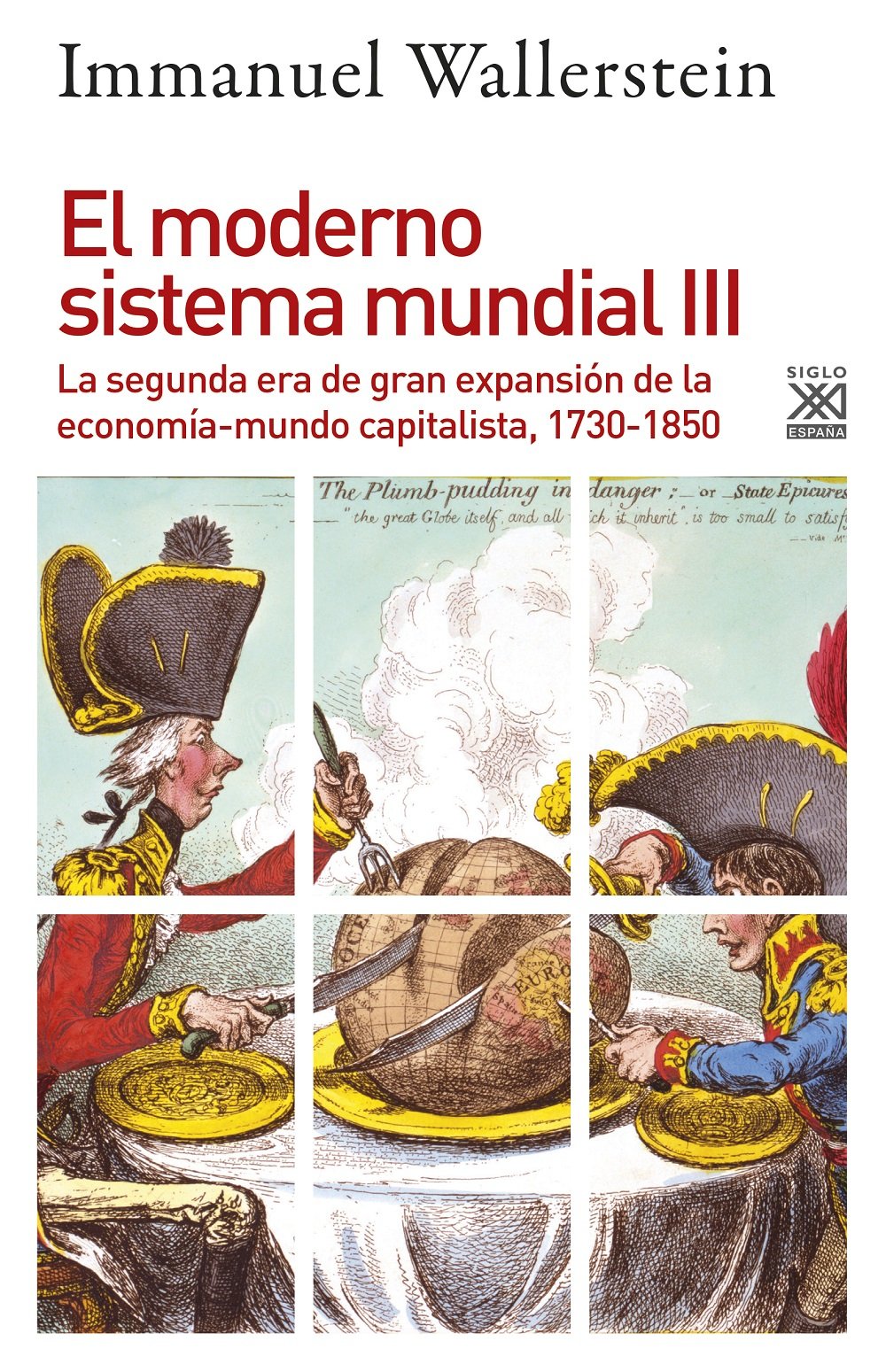 Libro: MODERNO SISTEMA MUNDIAL 3 SEGUNDA ERA DE GRAN EXPANSION: La segunda era de gran expansión de la economía-mundo capitalista, 1730-1850: 1234 (Siglo XXI de España General)