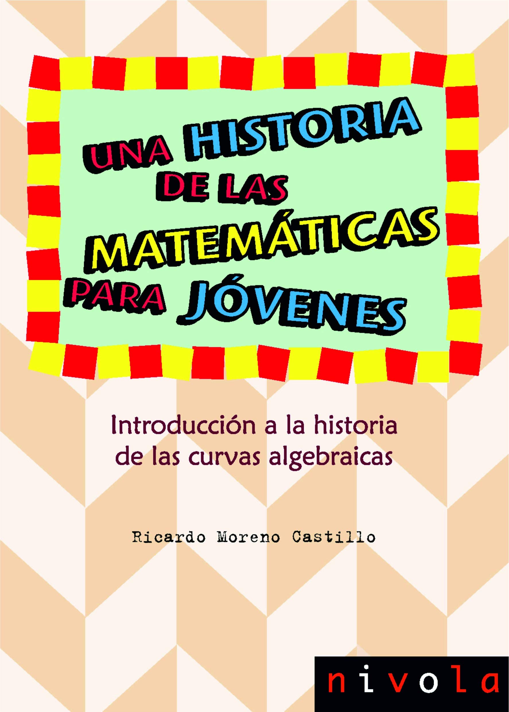 Libro: Una historia de las matemáticas para jóvenes. Introducción a la historia de las curvas algebraicas
