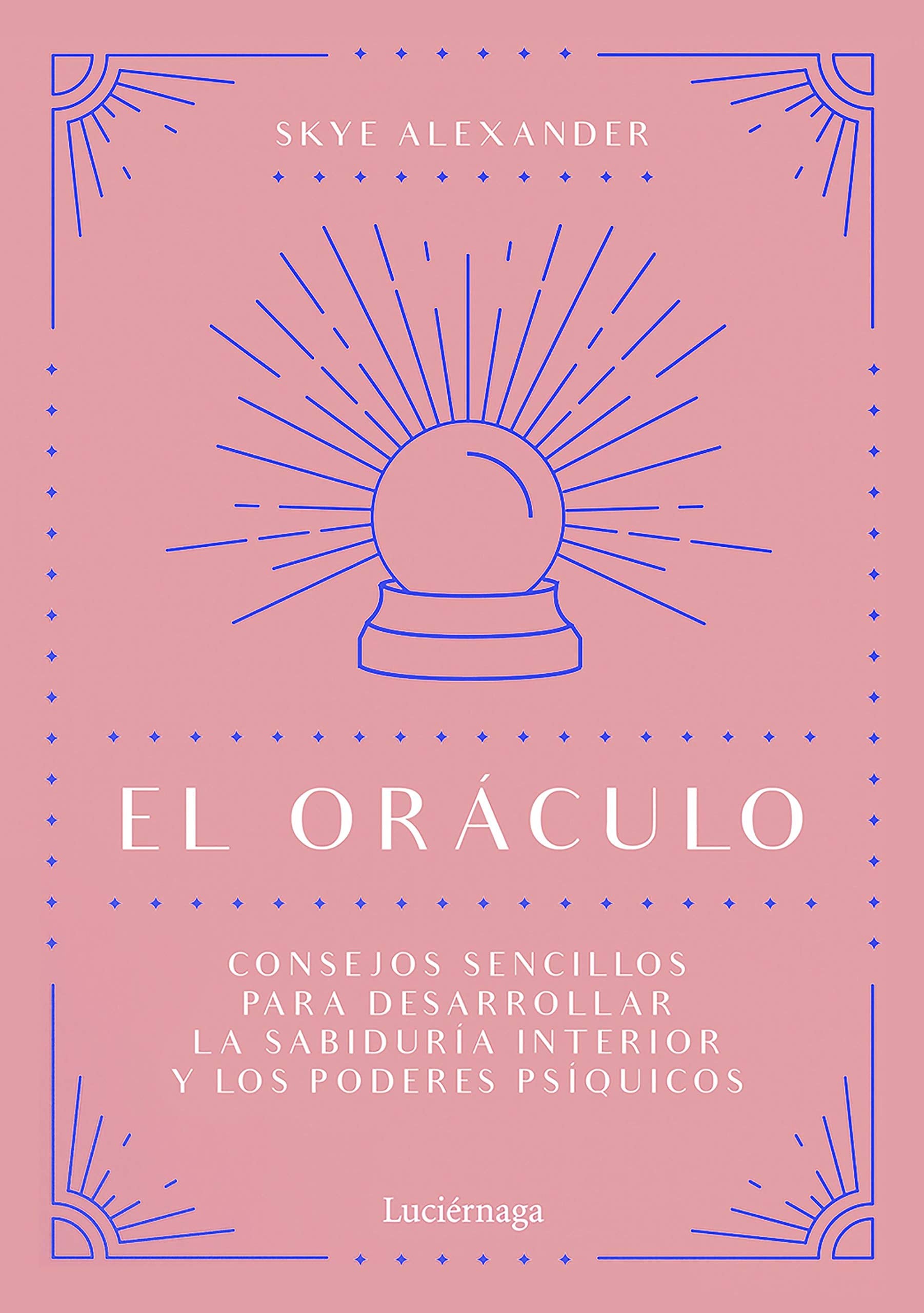 Libro: El oráculo: Consejos sencillos para desarrollar la sabiduría interior y los poderes psíquicos