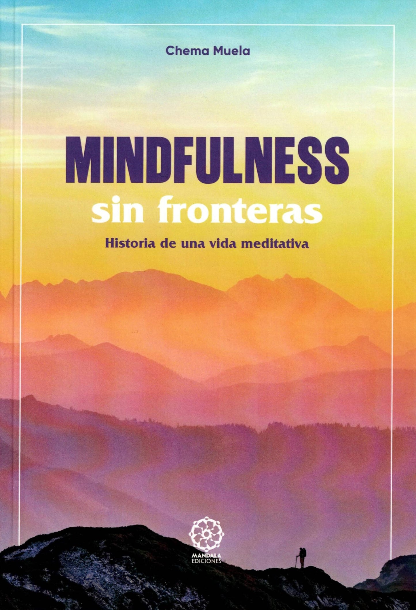 Libro: Mindfulness sin fronteras. Historia de una vida meditativa.