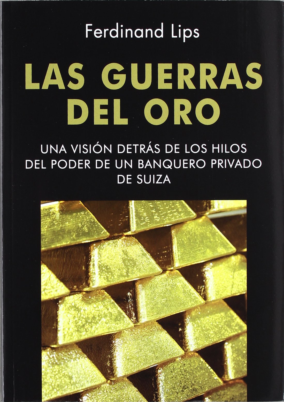 Libro: Las Guerras del Oro: Una visión detrás de los hilos del poder de un banquero privado de Suiza