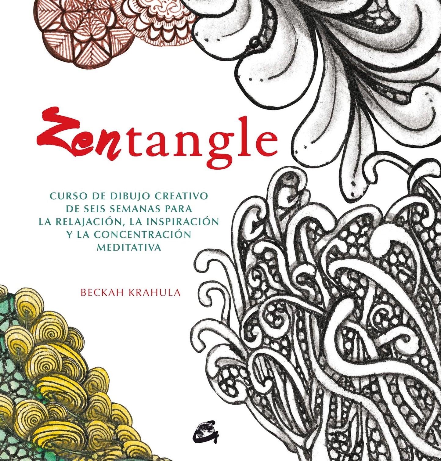 Libro: Zentangle. Curso de dibujo creativo de seis semanas para la relajación, la inspiración y la concentración meditativa