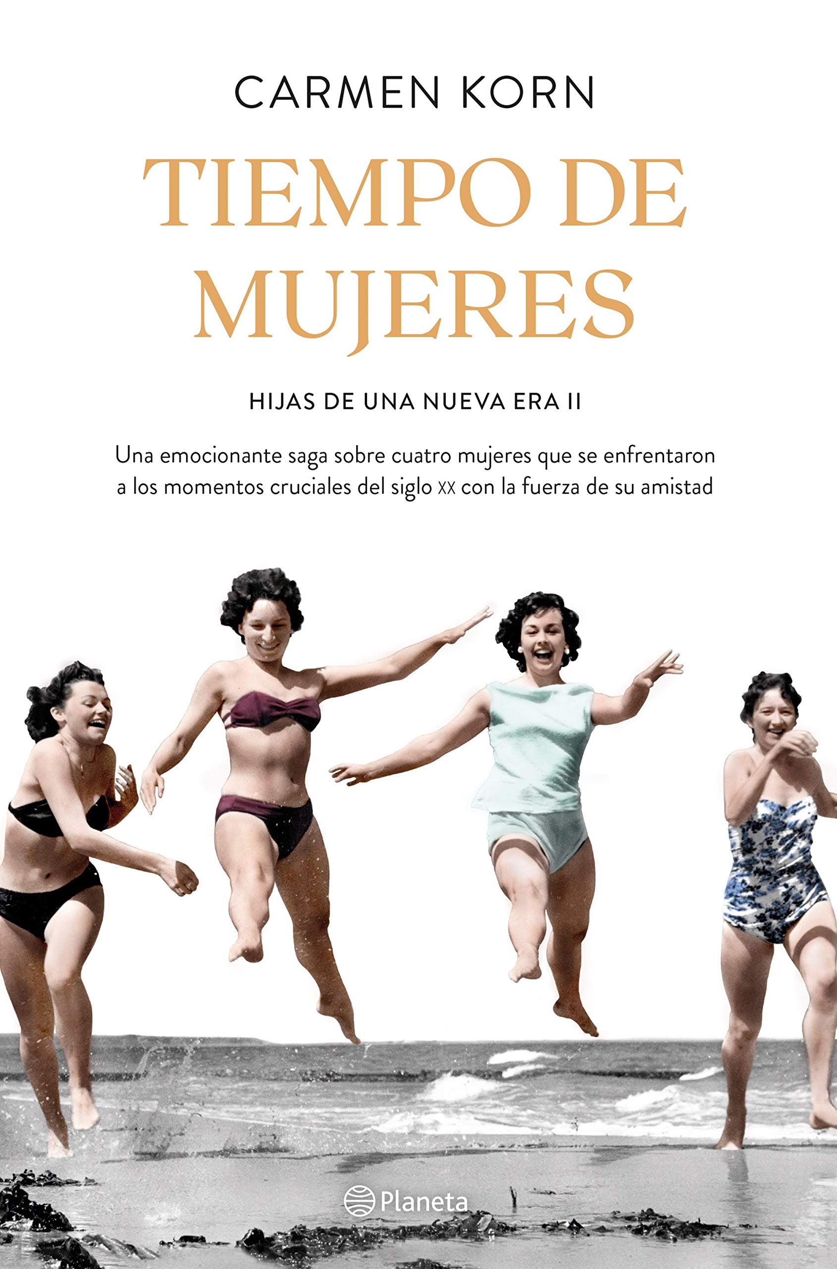 Libro: Tiempo de mujeres (Saga Hijas de una nueva era 2): Cuatro mujeres que se enfrentaron a los momentos cruciales del siglo XX (Planeta Internacional)