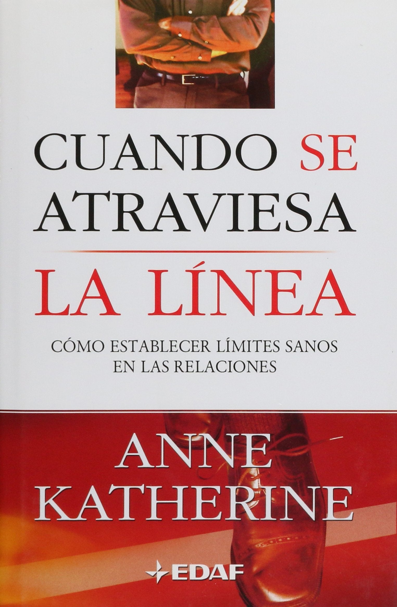 Libro: Cuando Se Atraviesa La Linea: Como Establecer Limites Sanos En Las Relaciones (Spanish Edition)