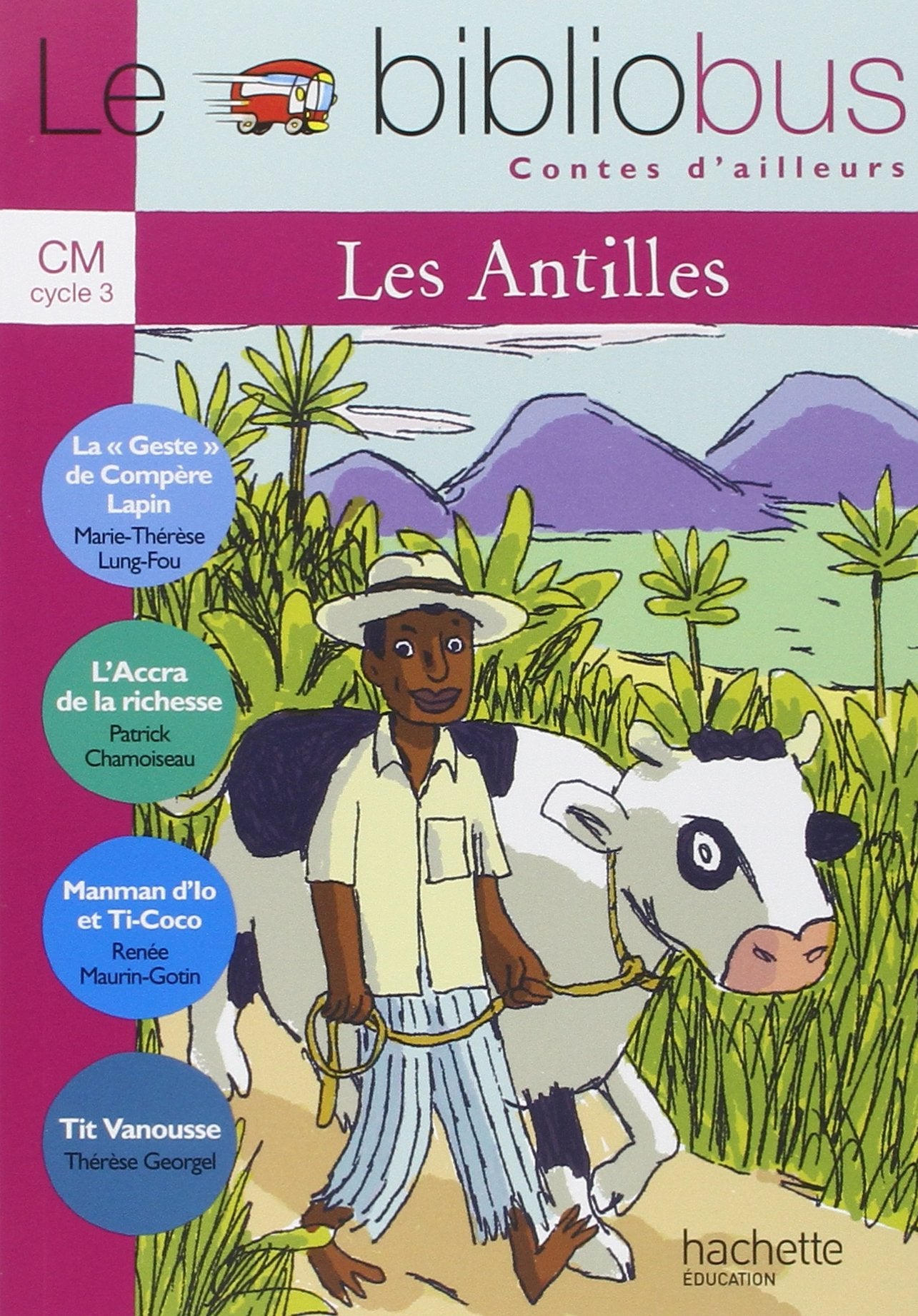 Libro: Le Bibliobus n° 27 CM: Les Antilles : La "Geste" de Compère Lapin de Marie-Thérèse Lung-Fou ; L'Accra de la richesse de Patrick Chamoiseau ; Manman ... ; Tit Vanousse de Thérèse Georgel