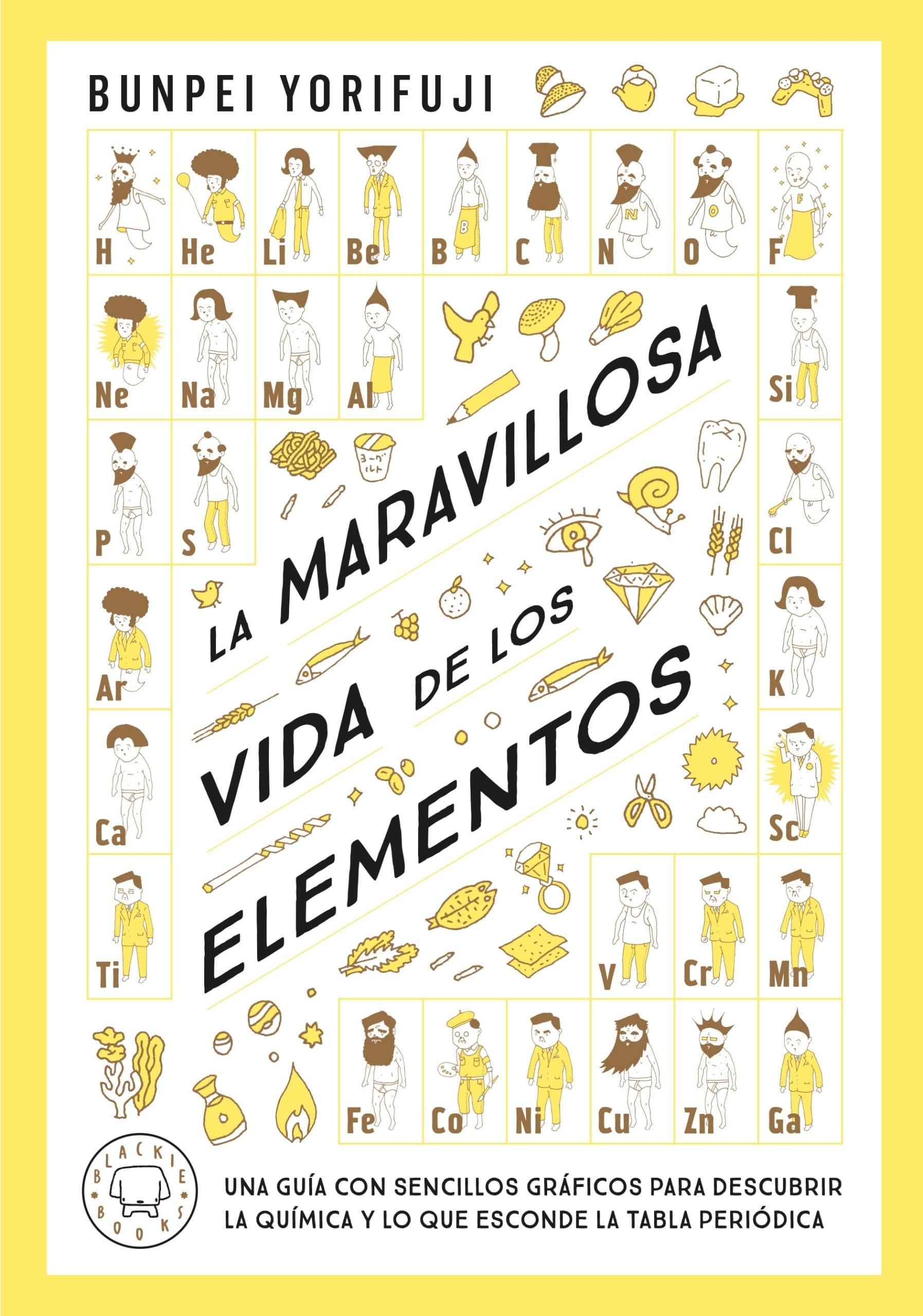Libro: La maravillosa vida de los elementos: Una guía con sencillos gráficos para descubrir la química y lo que esconde la tabla periódica