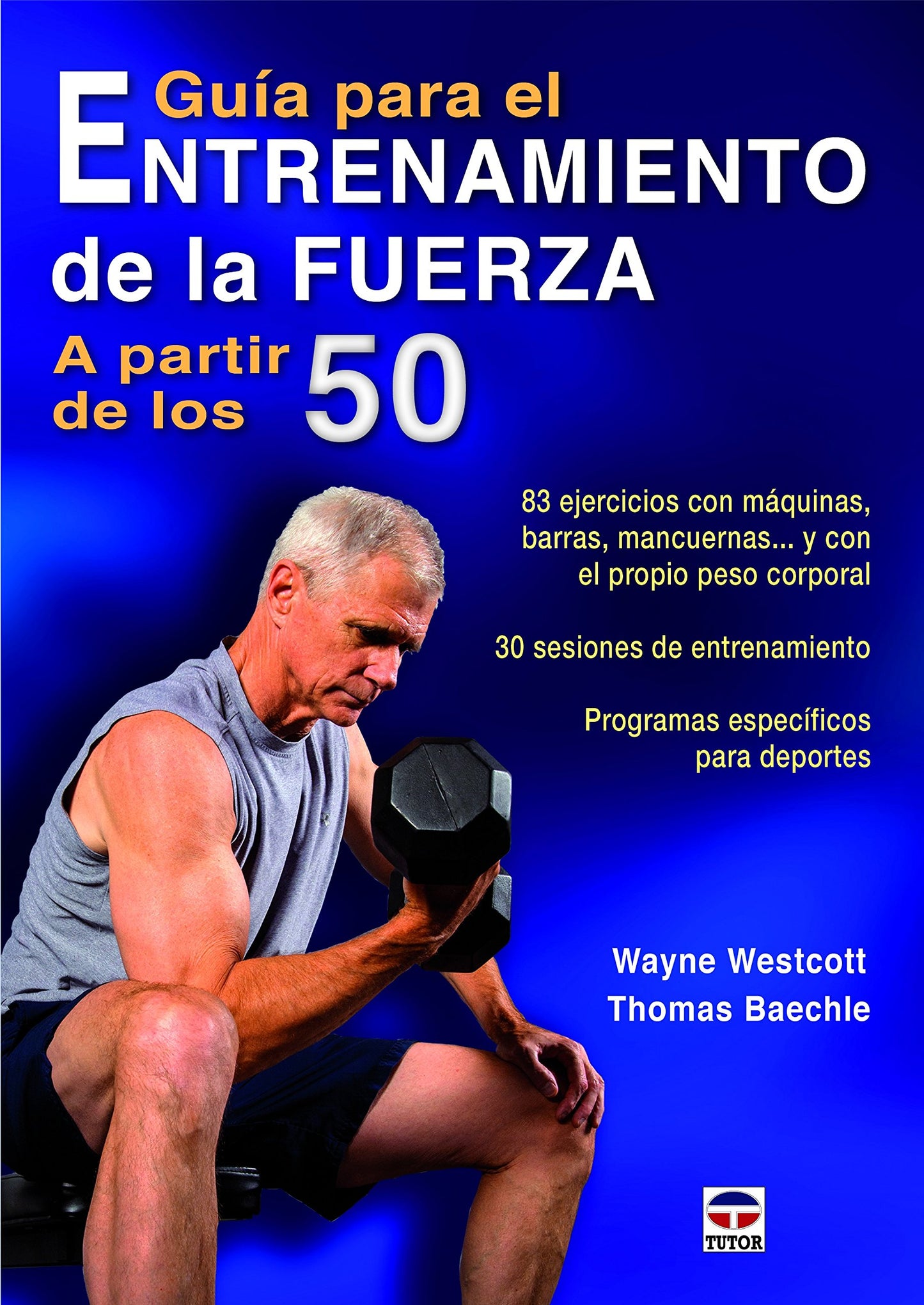 Libro: Guía Para El Entrenamiento De La Fuerza A Partir De Los 50 (EN FORMA)