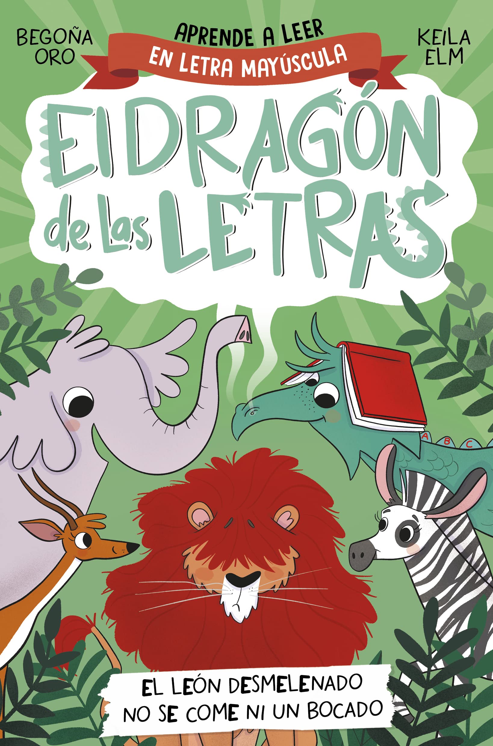 El dragón de las letras 2 - El león desmelenado no se come ni un bocado: Aprender a leer con MAYÚSCULAS (a partir de 5 años) (Primeras lecturas)