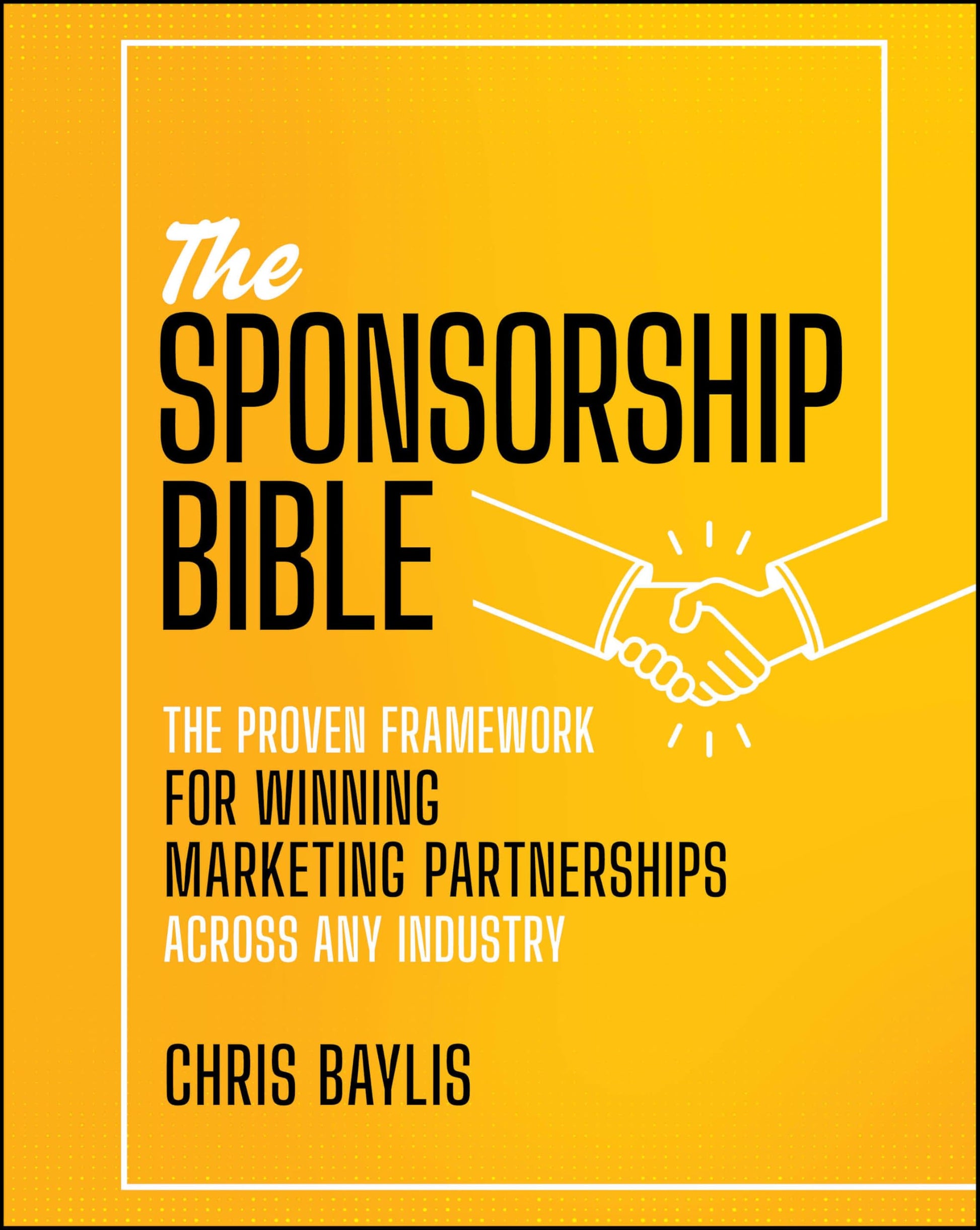 Libro: The Sponsorship Bible: The Proven Framework for Winning Marketing Partnerships Across Any Industry