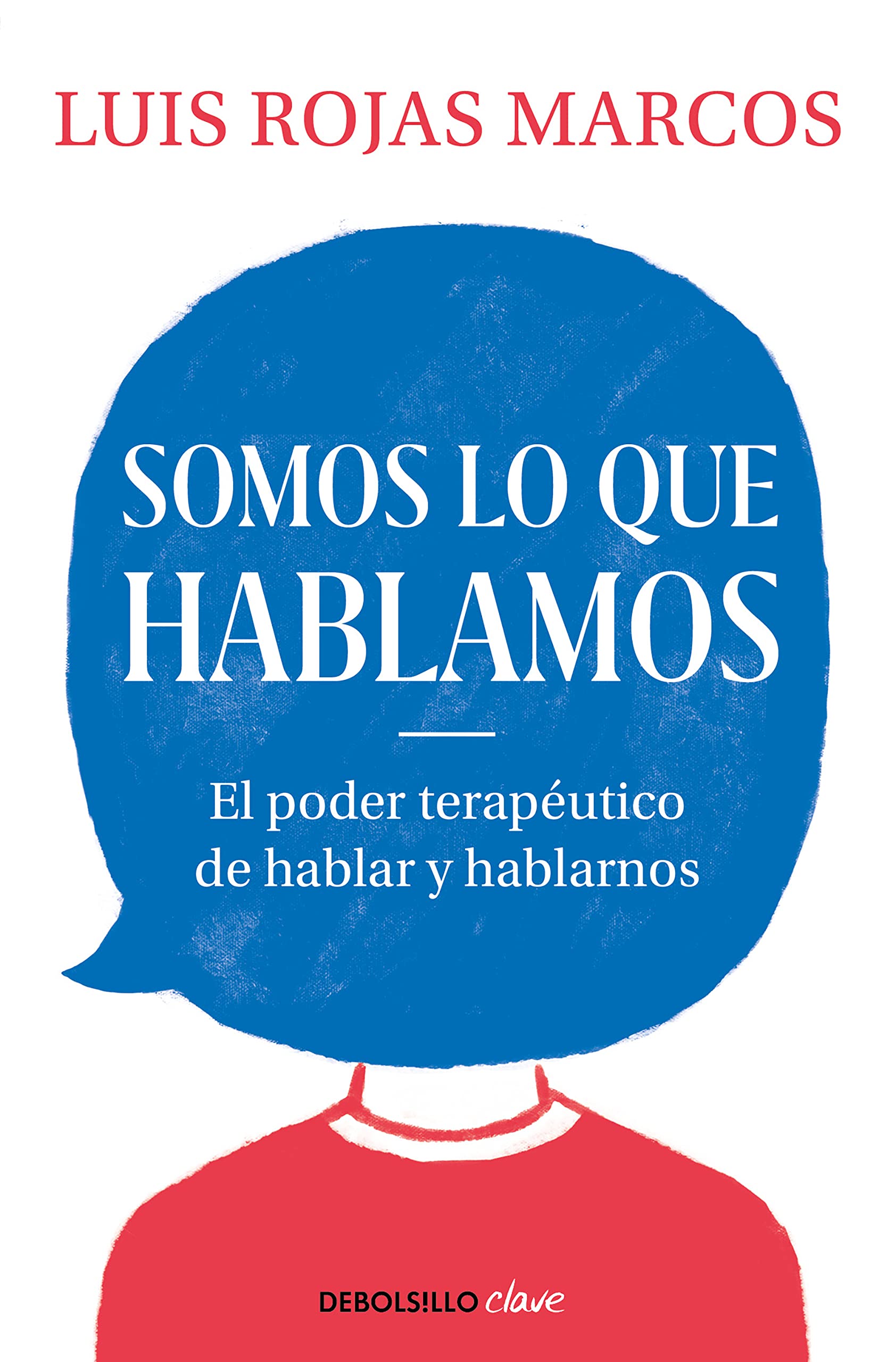 Libro: Somos lo que hablamos: El poder terapéutico de hablar y hablarnos (Clave)