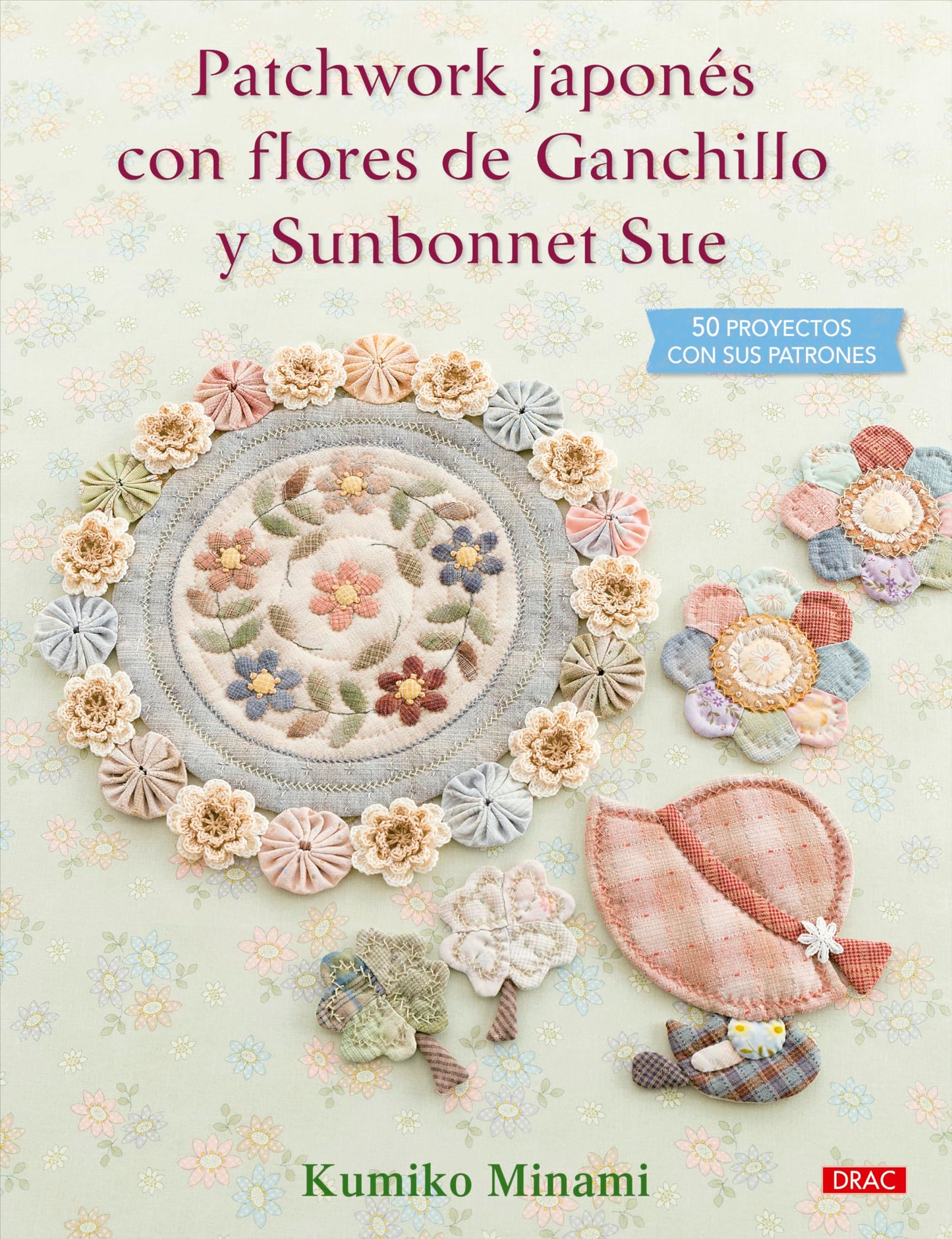 Libro: Patchwork japonés con flores de Ganchillo y Sunbonnet Sue: 50 proyectos con sus patrones