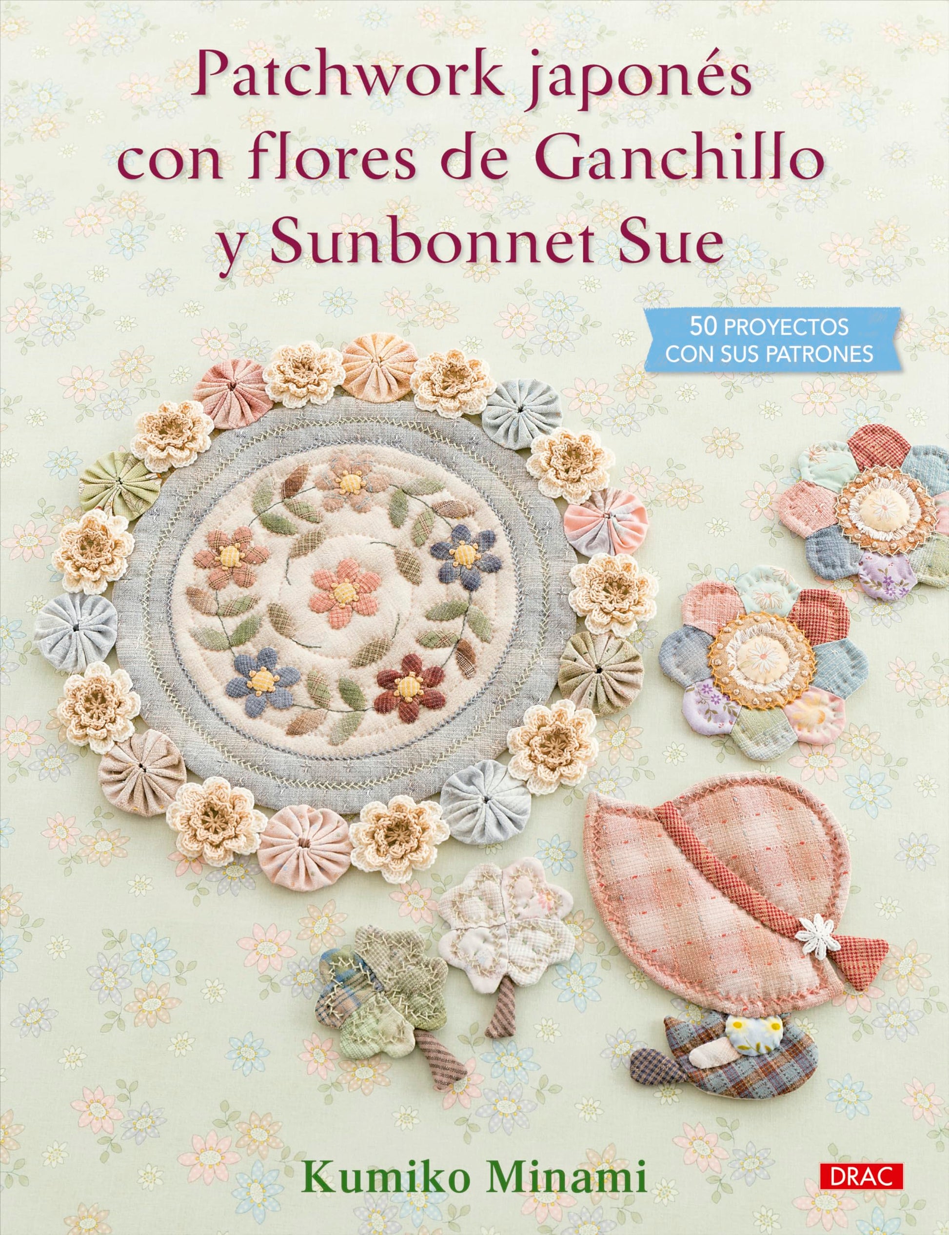 Libro: Patchwork japonés con flores de Ganchillo y Sunbonnet Sue: 50 proyectos con sus patrones