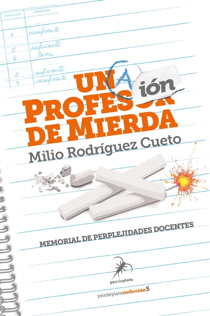 Libro: Una profesión de mierda: Memorial de perplejidades docentes: 5 (Pez de Plata No Ficción)