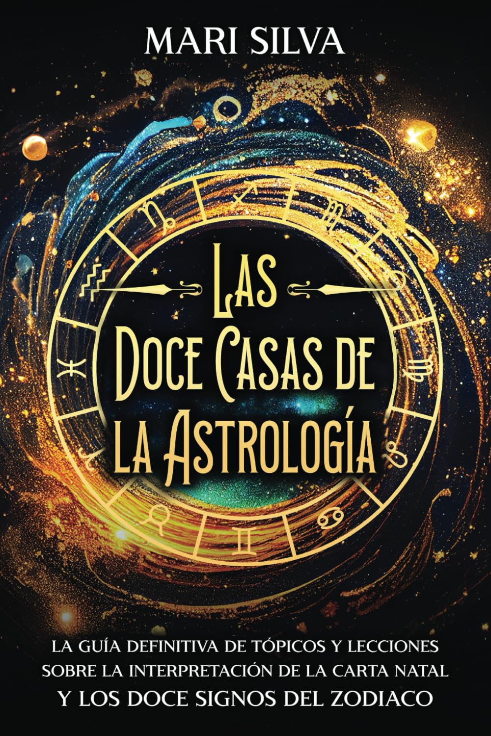 Libro: Las doce casas de la astrología: La guía definitiva de tópicos y lecciones sobre la interpretación de la carta natal y los doce signos del zodiaco (Astrología y Adivinación)
