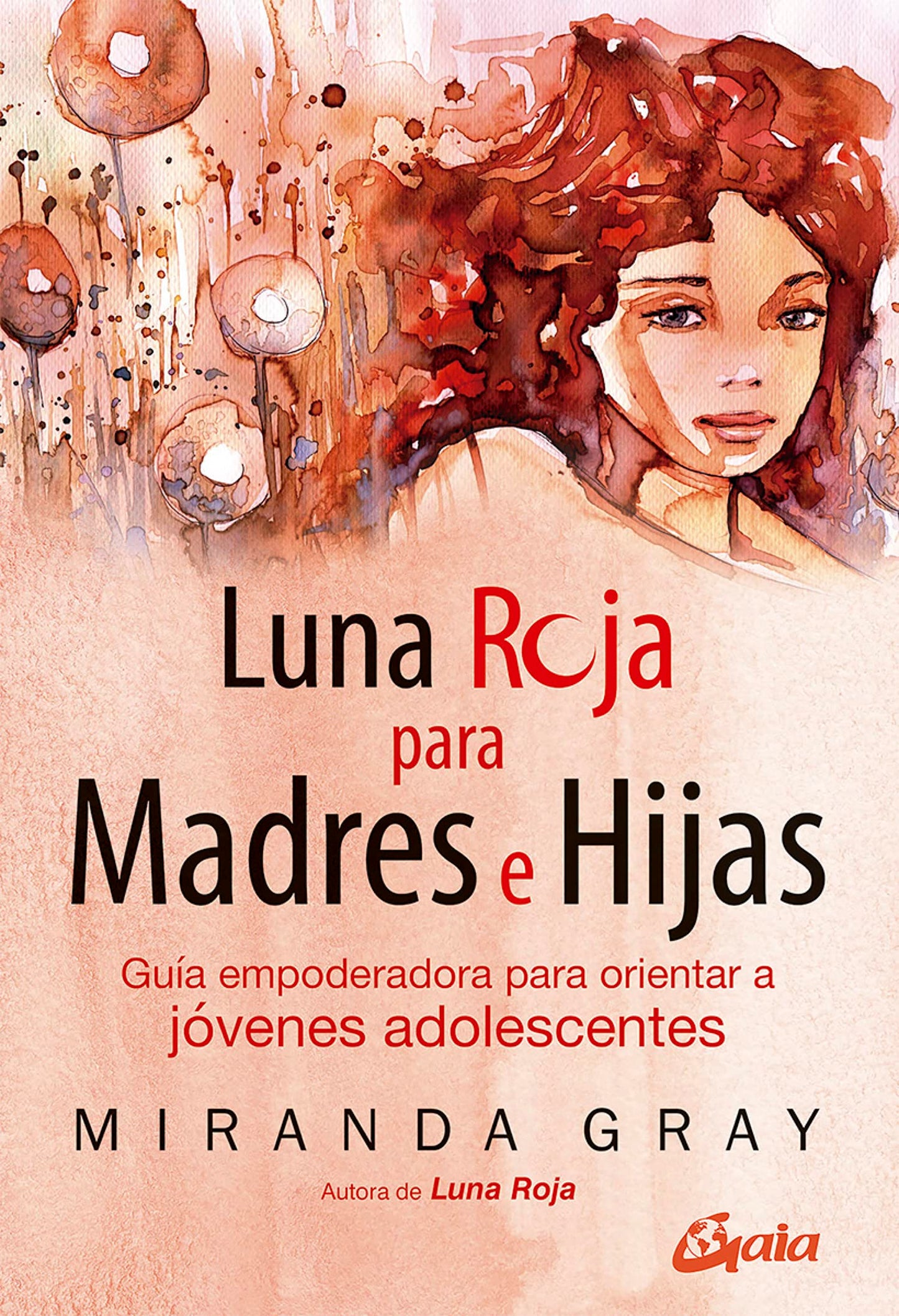 Libro: Luna roja para madres e hijas: Guía empoderadora para orientar a jóvenes adolescentes