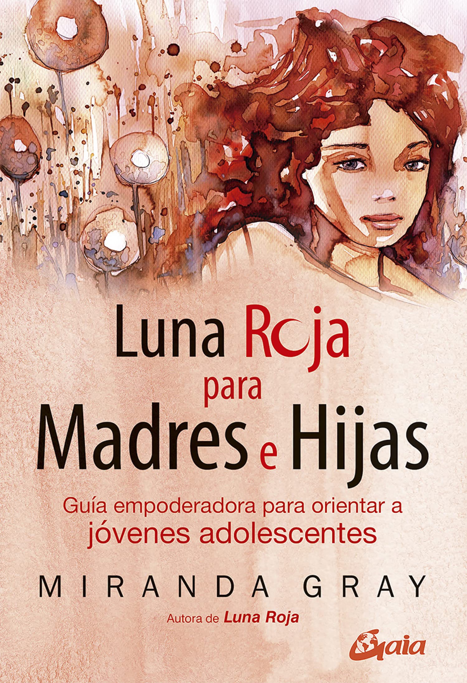 Libro: Luna roja para madres e hijas: Guía empoderadora para orientar a jóvenes adolescentes