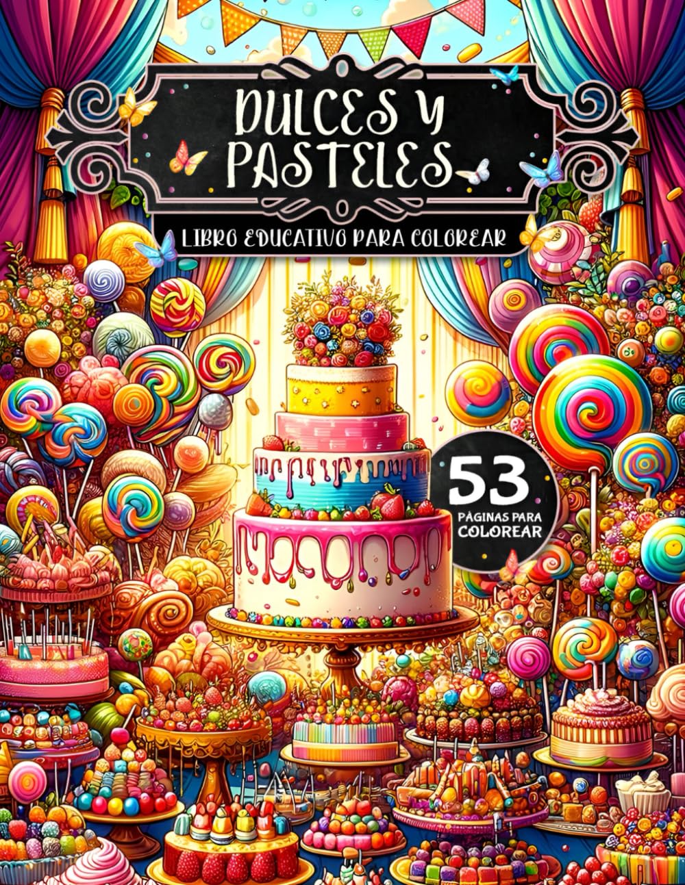 Libro: Dulces y Pasteles | Libro Educativo para Colorear | 53 Dibujos | para Niños y Adultos | Cuaderno para pintar Postres, Galletas, Helados | Reposteria y Pasteleria para Colorear
