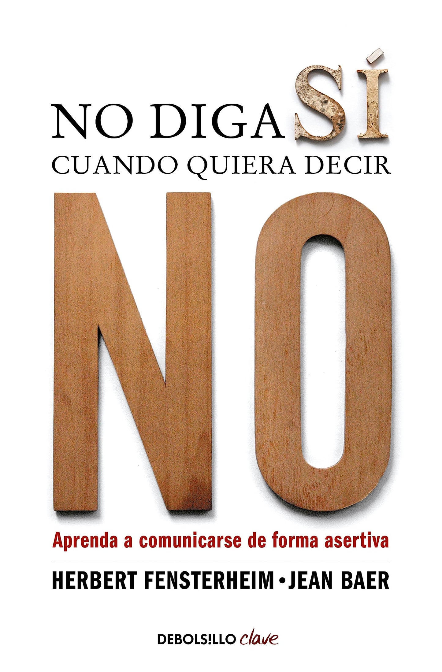 Libro: No diga sí cuando quiera decir no: Aprenda a comunicarse de forma asertiva