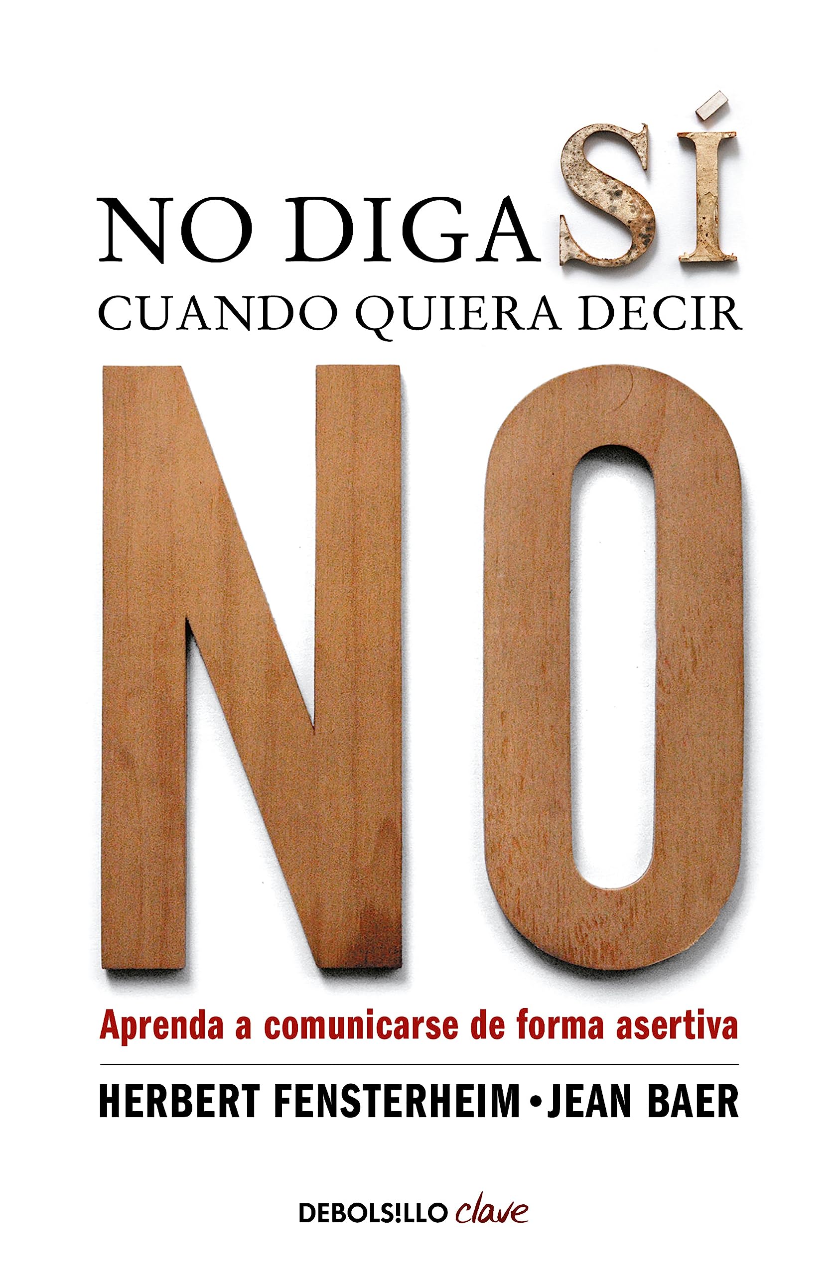 Libro: No diga sí cuando quiera decir no: Aprenda a comunicarse de forma asertiva