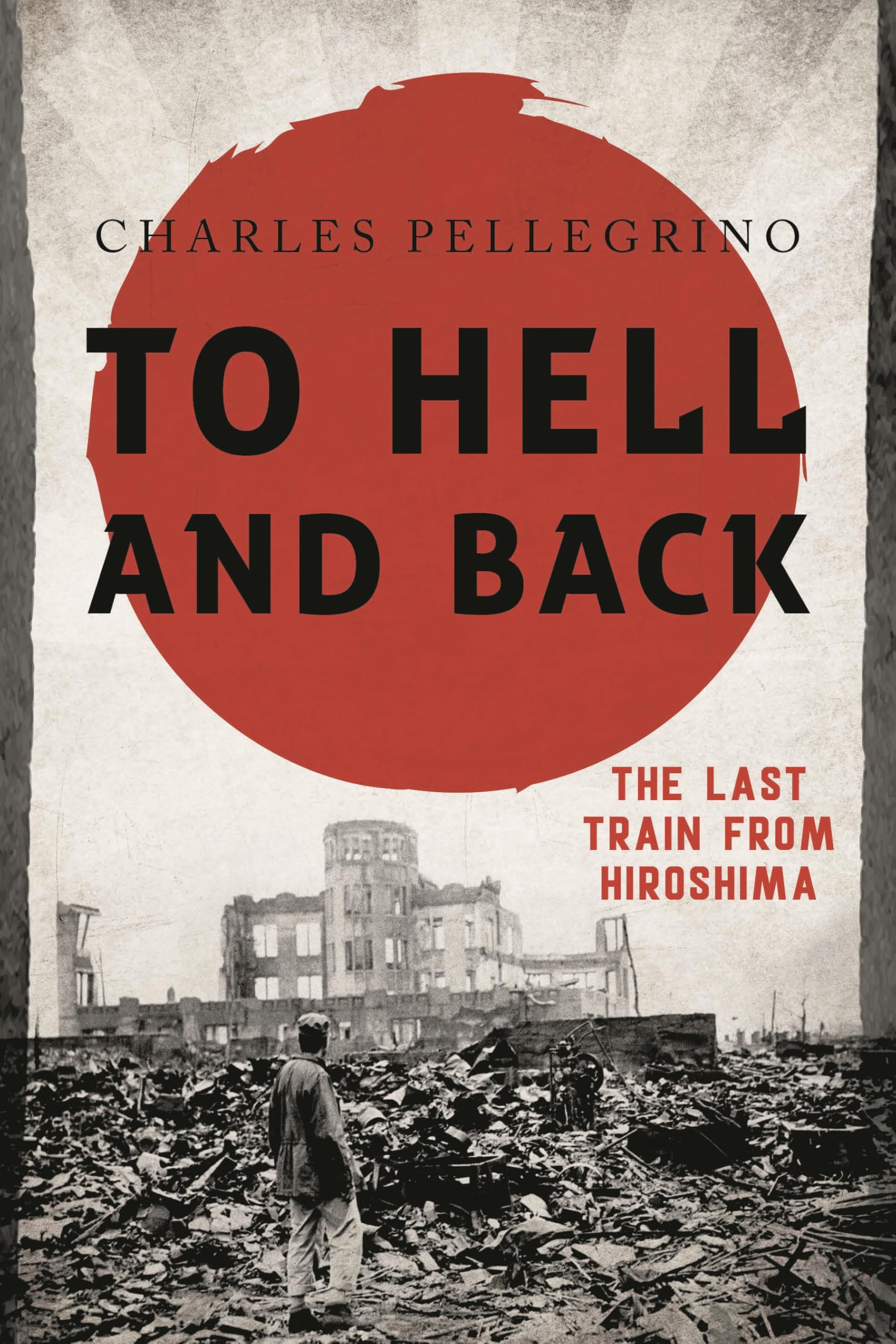 Libro: To Hell and Back: The Last Train from Hiroshima (Asia/Pacific/Perspectives)