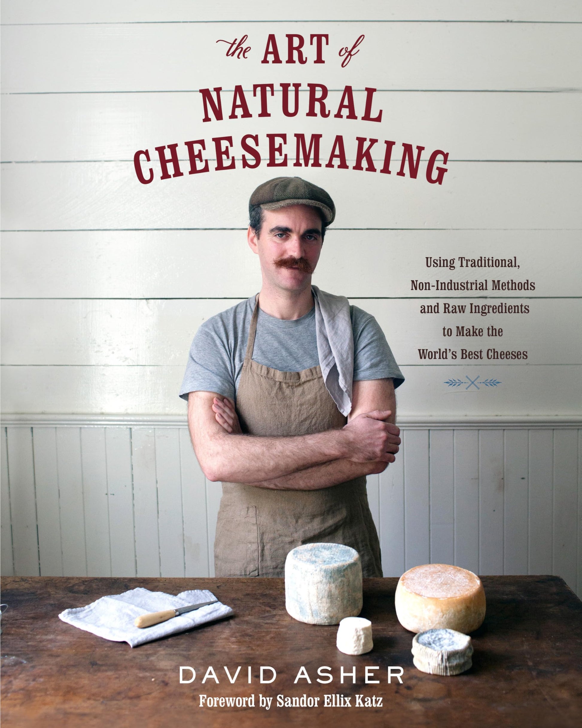 Libro: The Art of Natural Cheesemaking: Using Traditional, Non-Industrial Methods and Raw Ingredients to Make the World's Best Cheeses