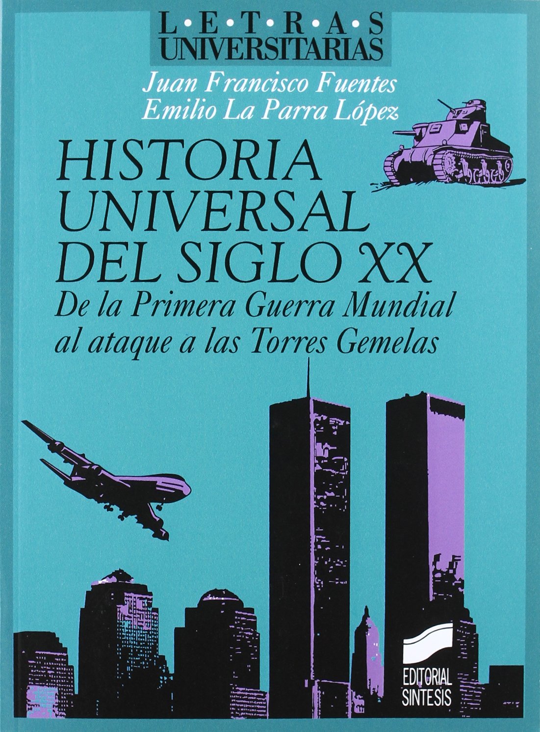 Libro: Historia universal del siglo XX: de la primera guerra mundial al ataque a las torres gemelas