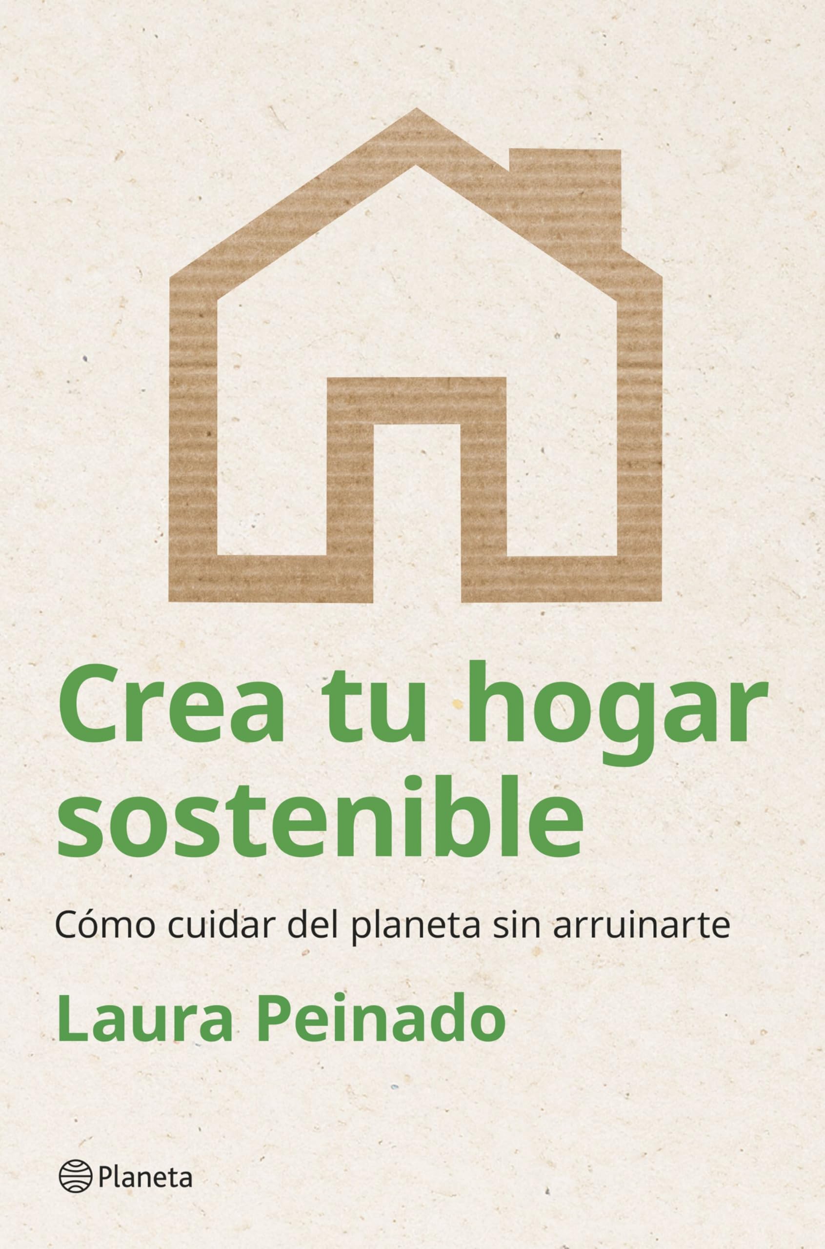 Libro: Crea tu hogar sostenible: Cómo cuidar del planeta sin arruinarte