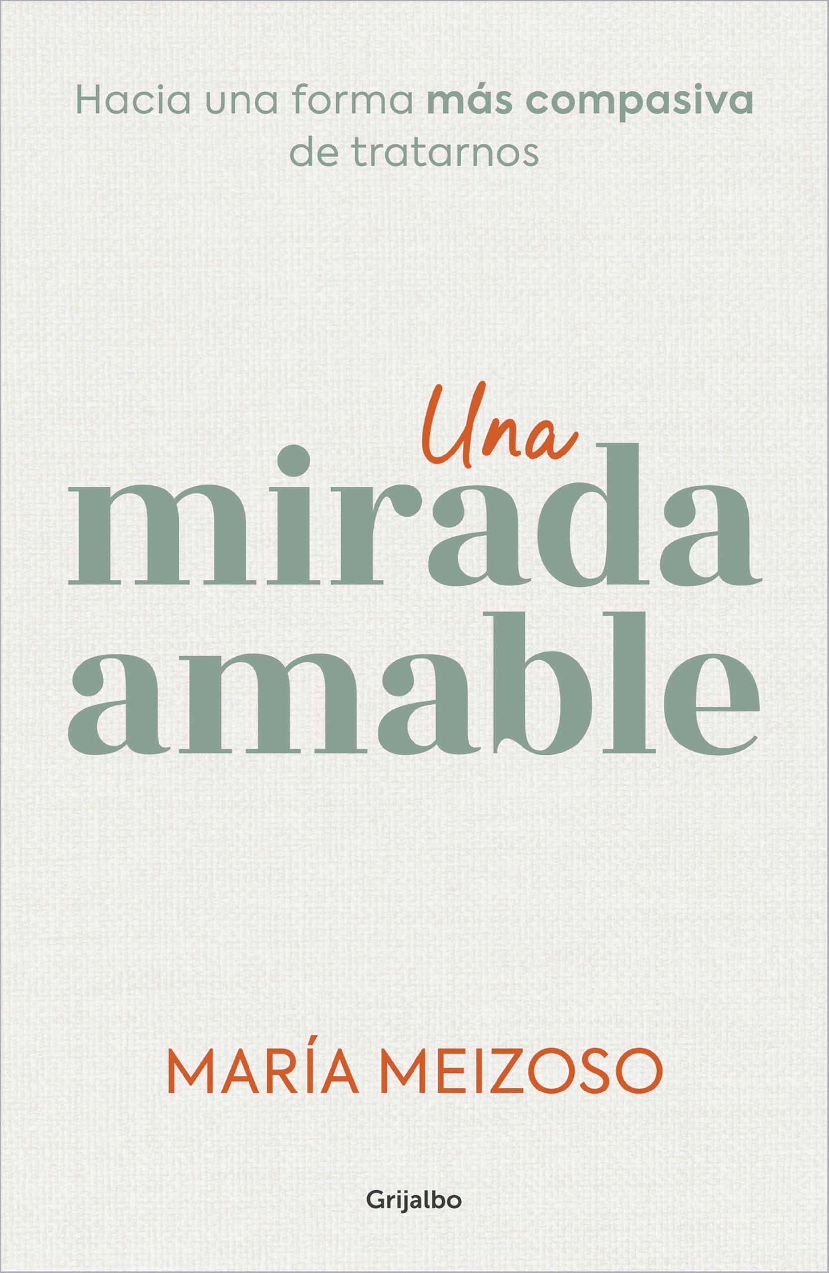 Libro: Una mirada amable: Hacia una forma más compasiva de tratarnos (Crecimiento personal)