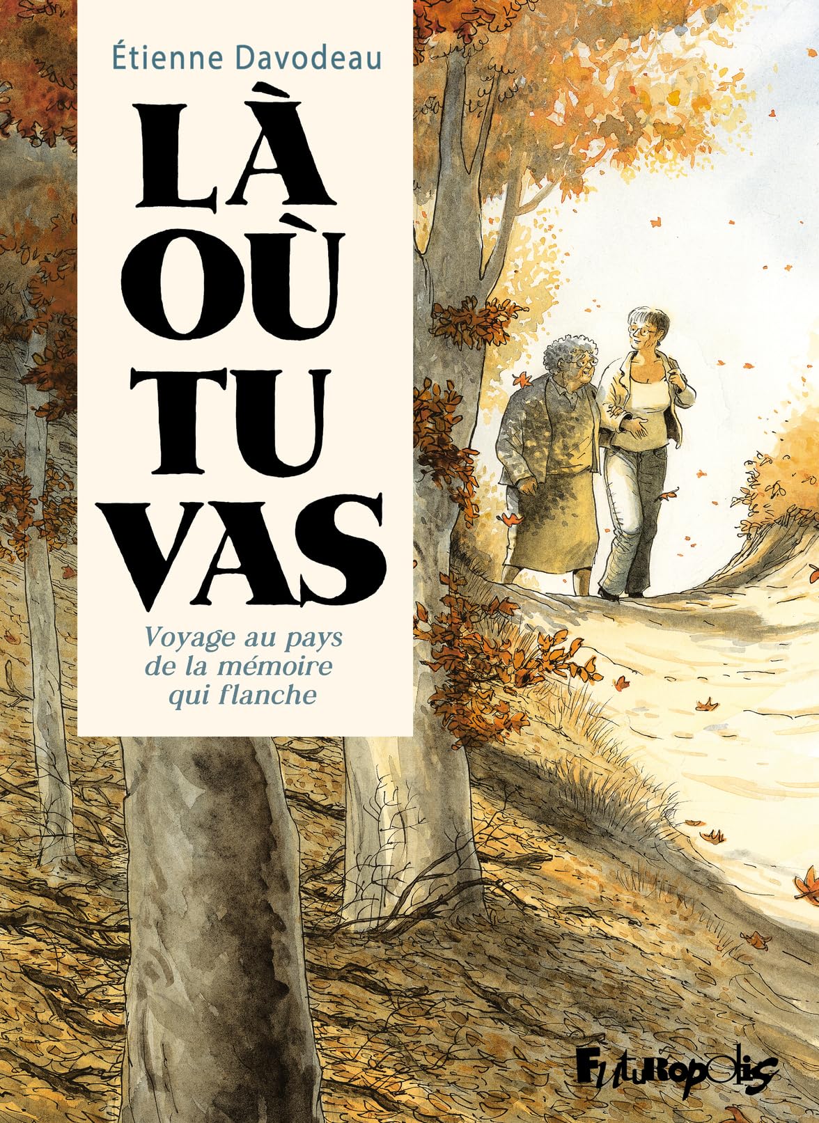 Libro: Là où tu vas: Voyage au pays de la mémoire qui flanche