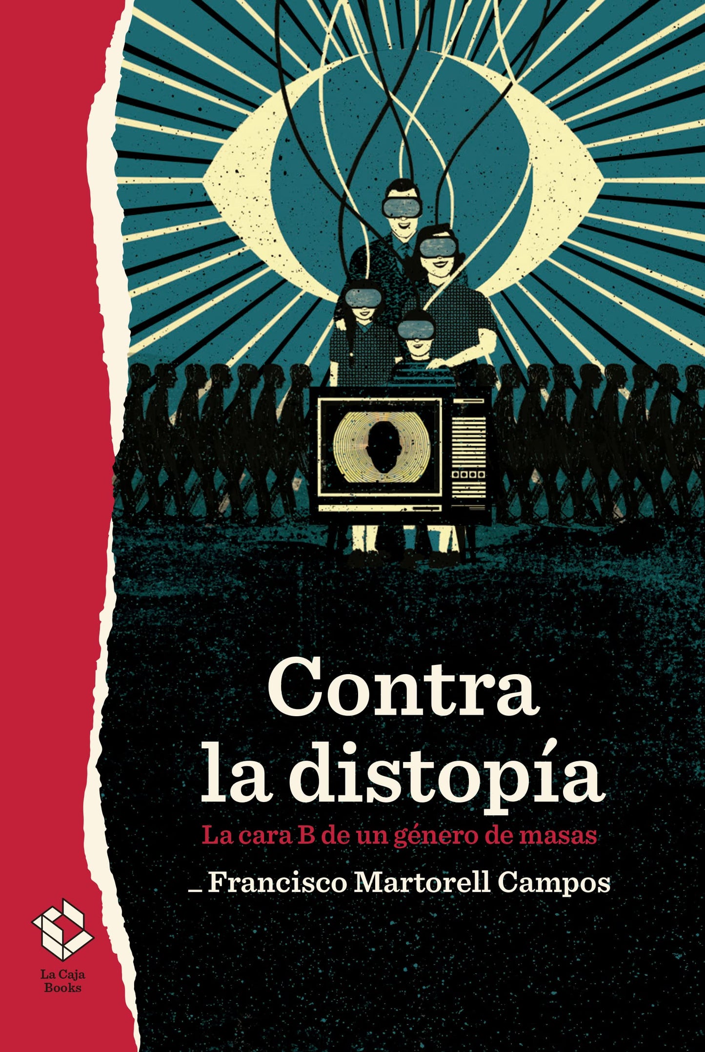 Libro: Contra la distopía: La cara B de un género de masas: 25 (Caja baja)
