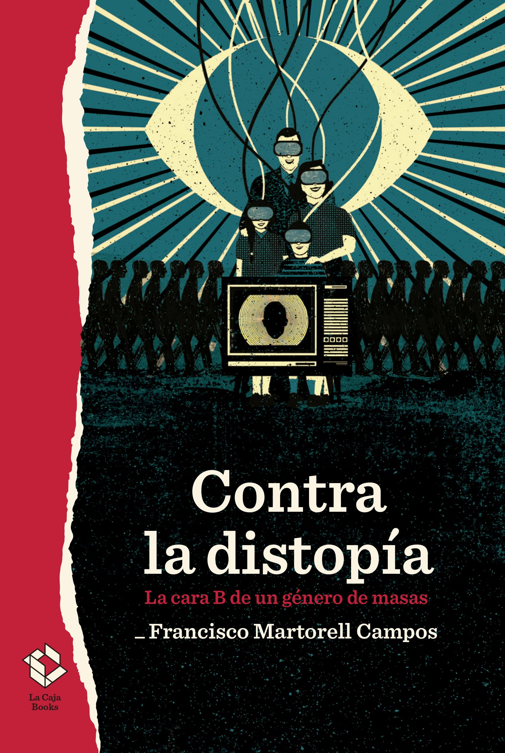 Libro: Contra la distopía: La cara B de un género de masas: 25 (Caja baja)