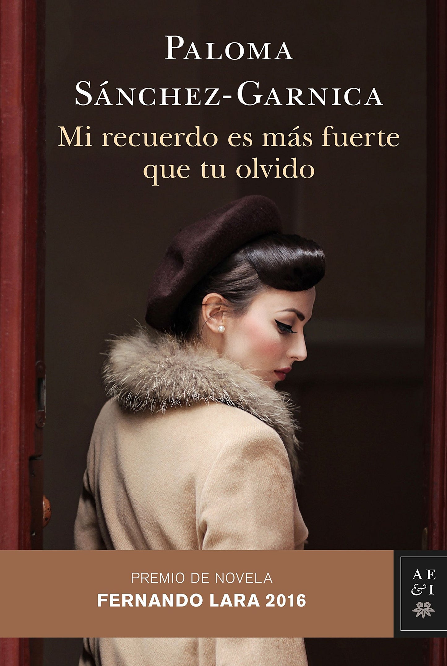 Libro: Mi recuerdo es más fuerte que tu olvido: Premio de Novela Fernando Lara 2016 (Autores Españoles e Iberoamericanos)
