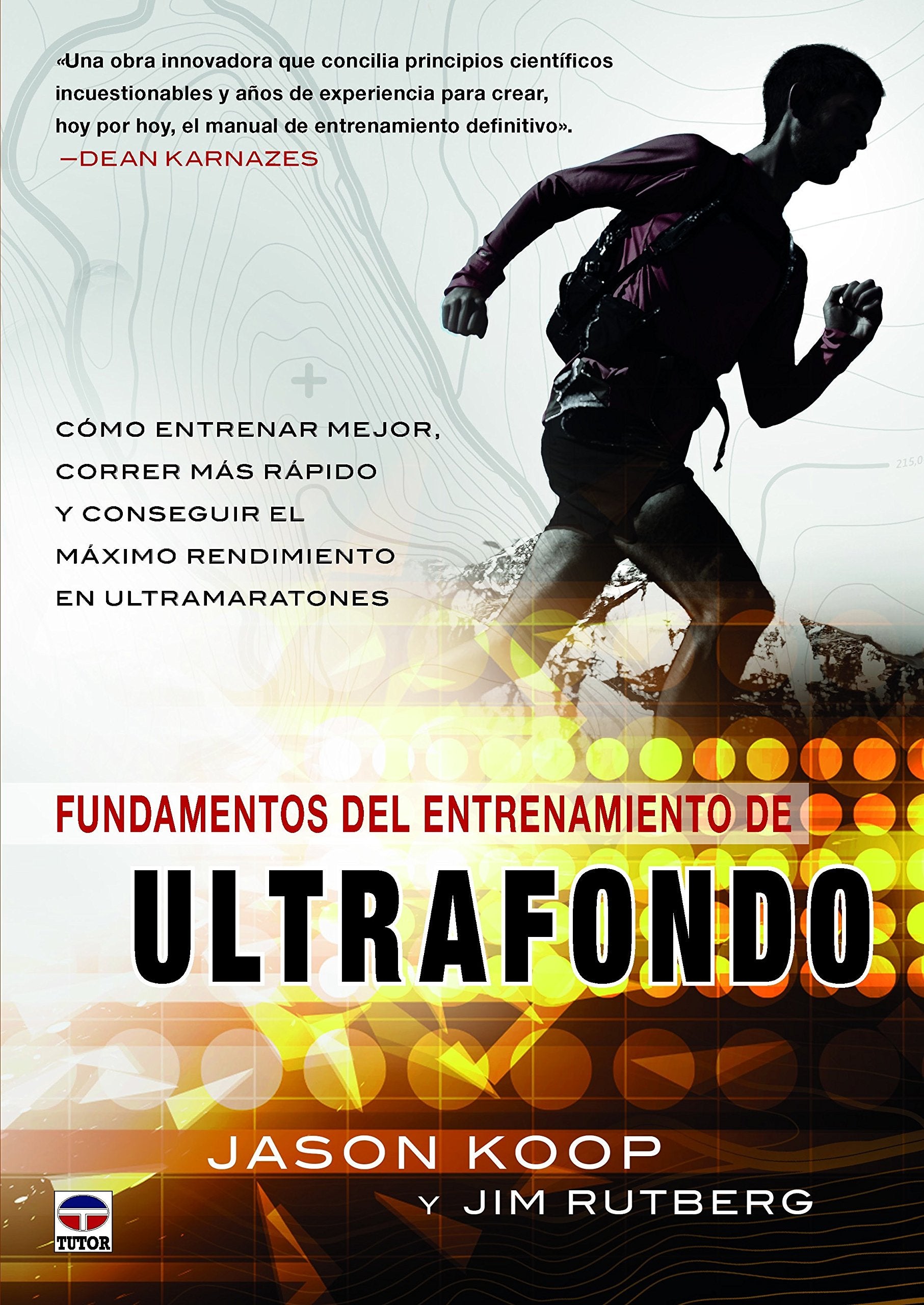 Libro: Fundamentos del entrenamiento del ultrafondo: Cómo entrenar mejor, correr más rápido y conseguir el máximo rendimiento en ultramaratones