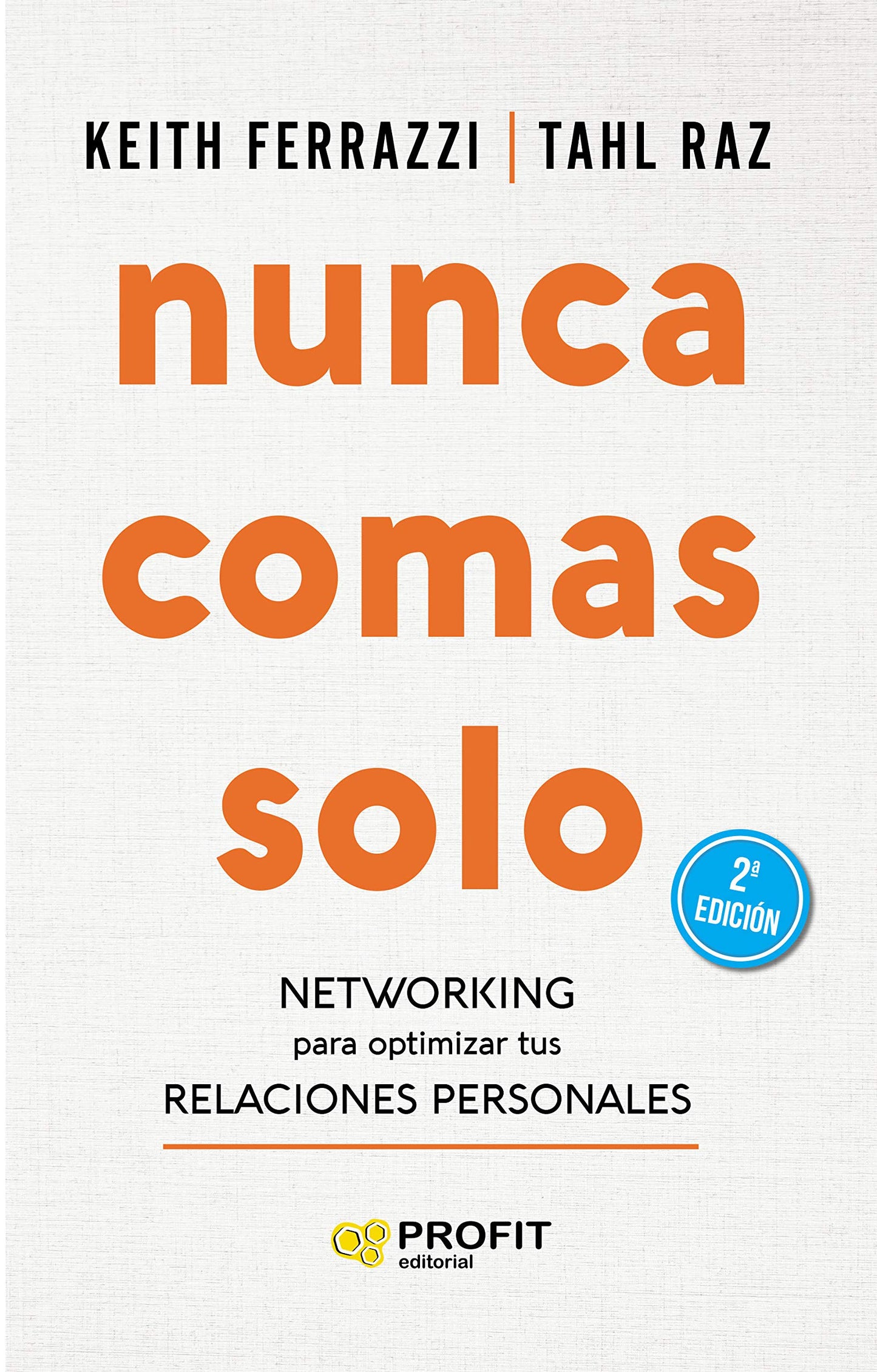 Libro: Nunca comas solo: Networking para optimizar tus relaciones personales (PROFIT)