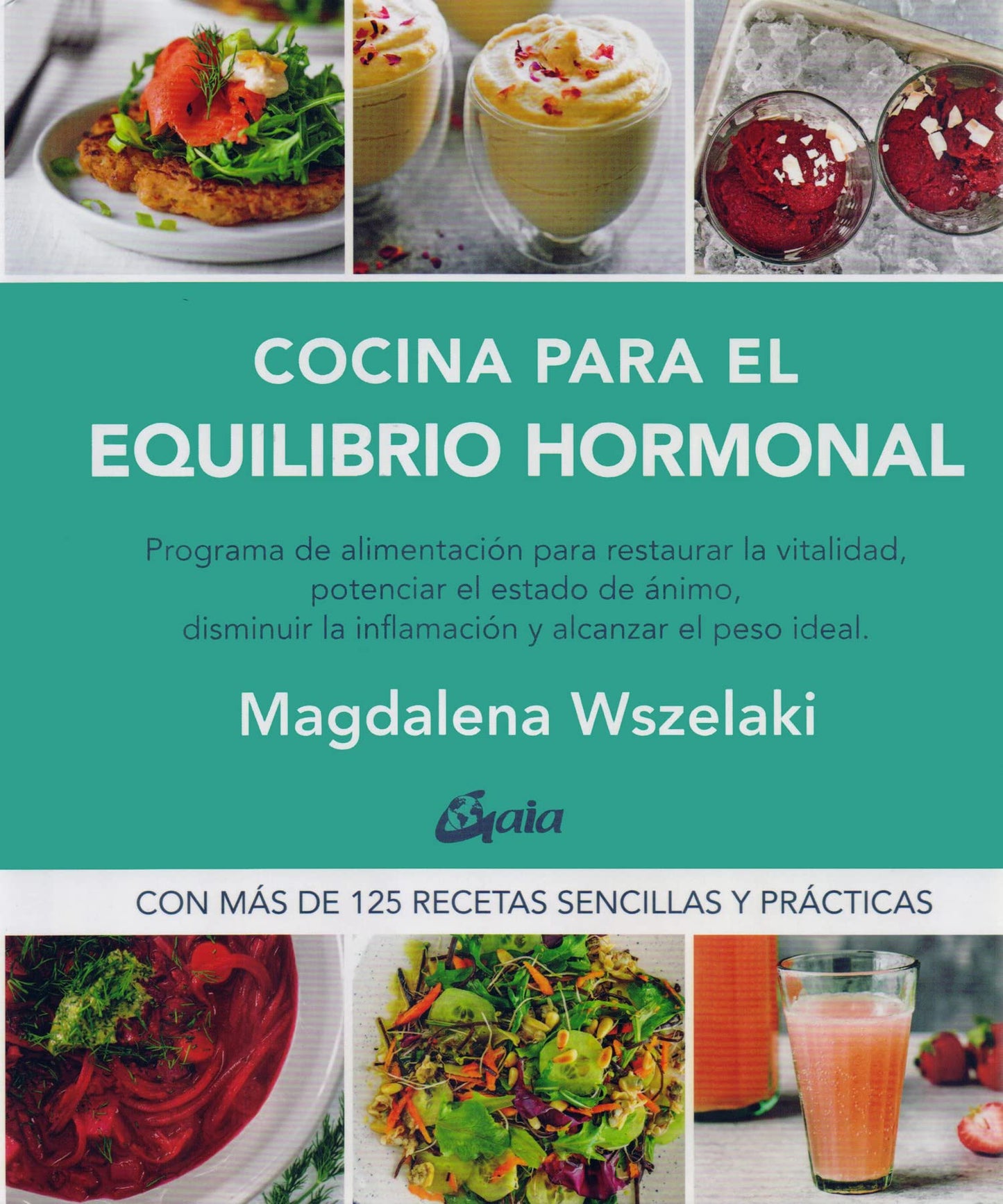 Libro: Cocina para el equilibrio hormonal: Programa de alimentación para restaurar la vitalidad, potenciar el estado de ánimo, disminuir la inﬂamación y restaurar el peso ideal (Nutrición y Salud)