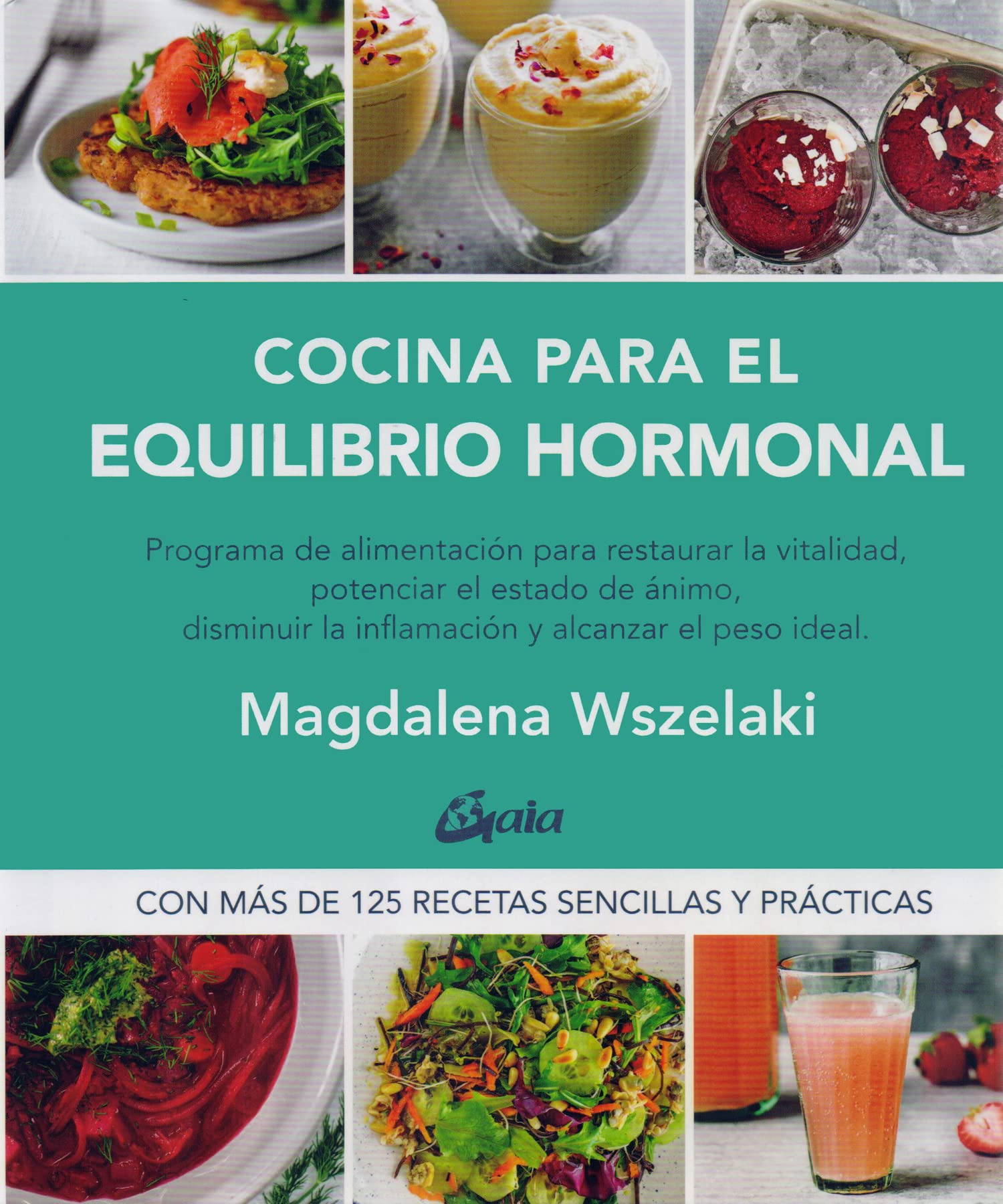 Libro: Cocina para el equilibrio hormonal: Programa de alimentación para restaurar la vitalidad, potenciar el estado de ánimo, disminuir la inﬂamación y restaurar el peso ideal (Nutrición y Salud)