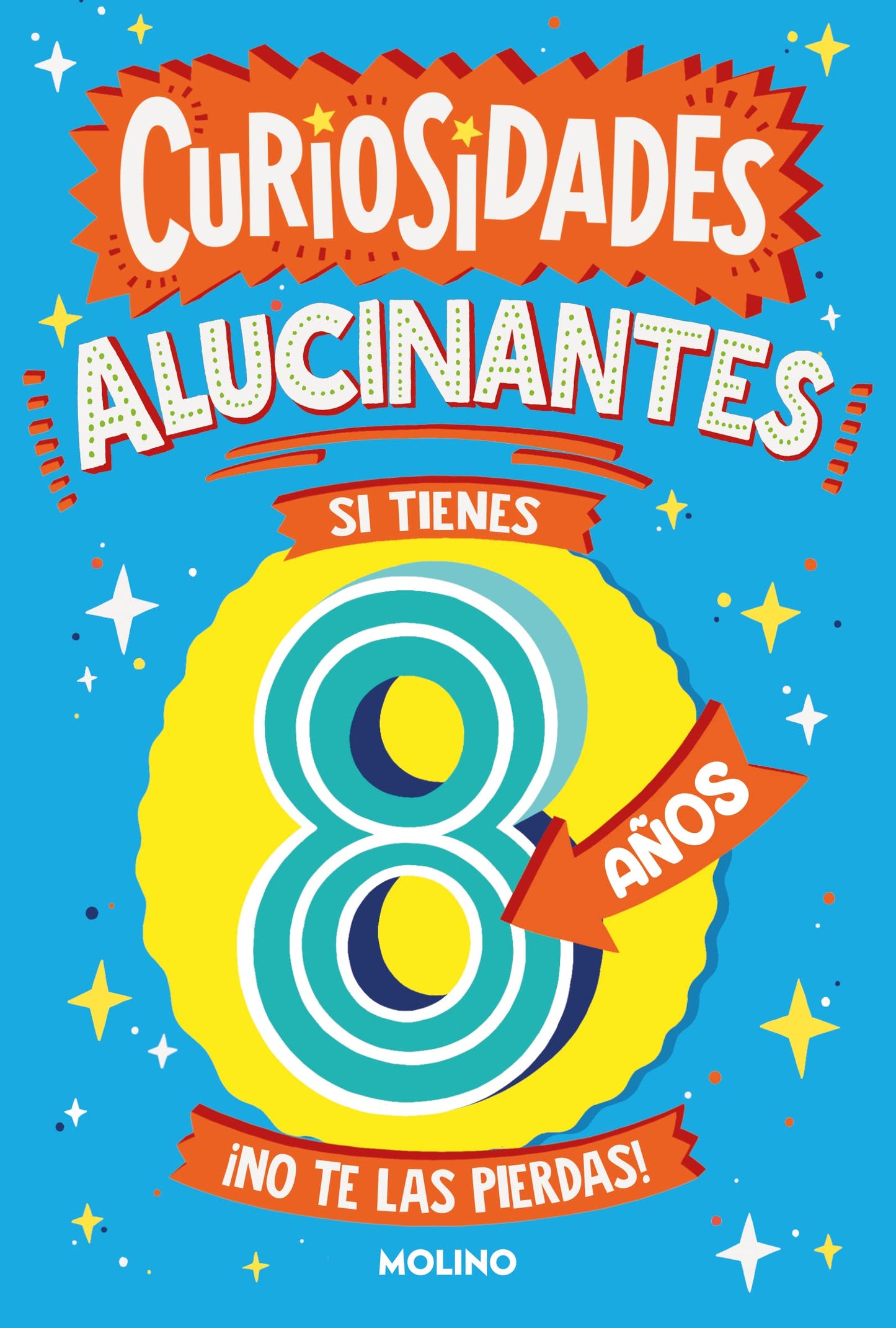 Curiosidades alucinantes si tienes 8 años: ¡No te las pierdas! (No ficción infantil)