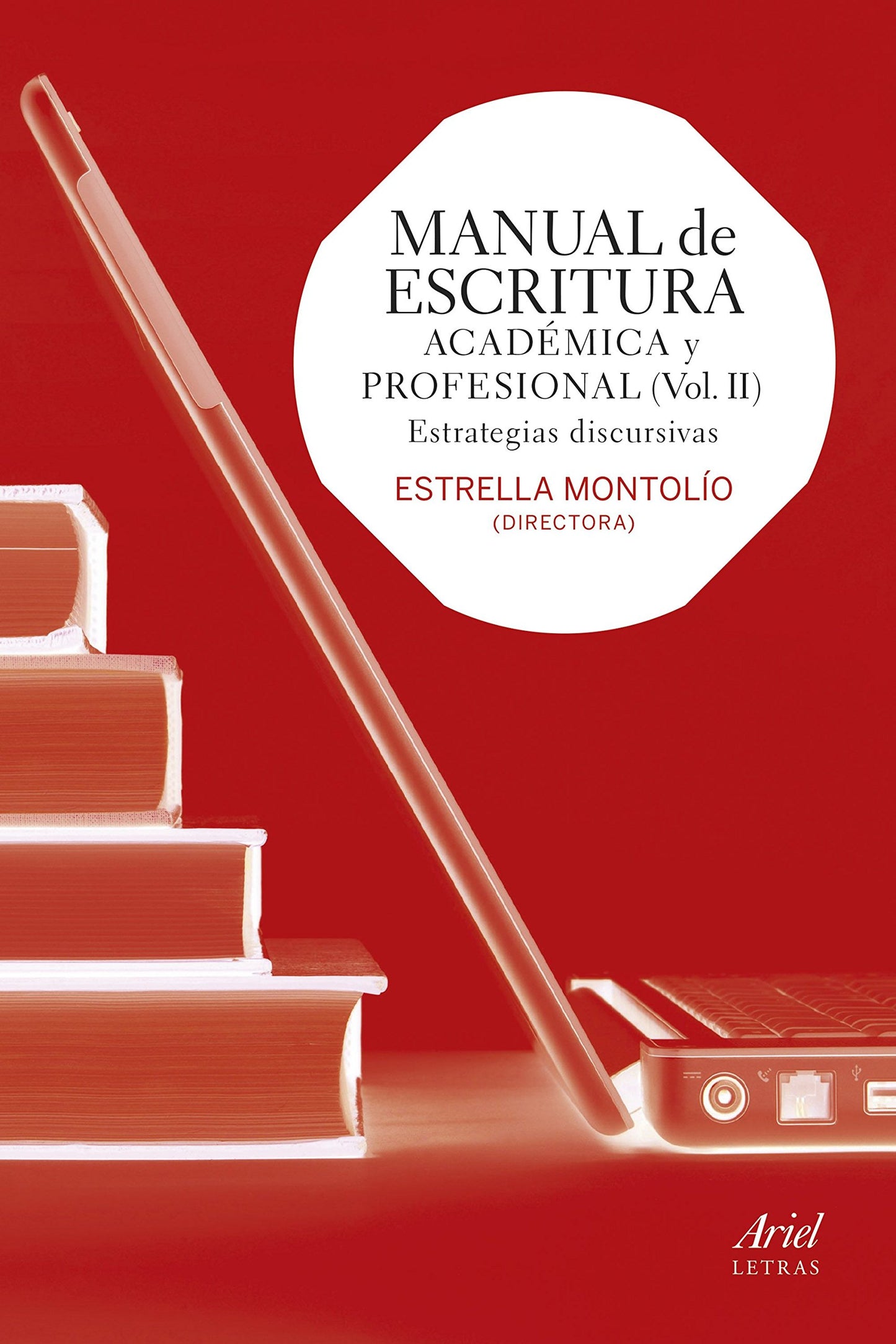 Libro: Manual de escritura académica y profesional (Vol. II): Estrategias discursivas (Ariel Letras)