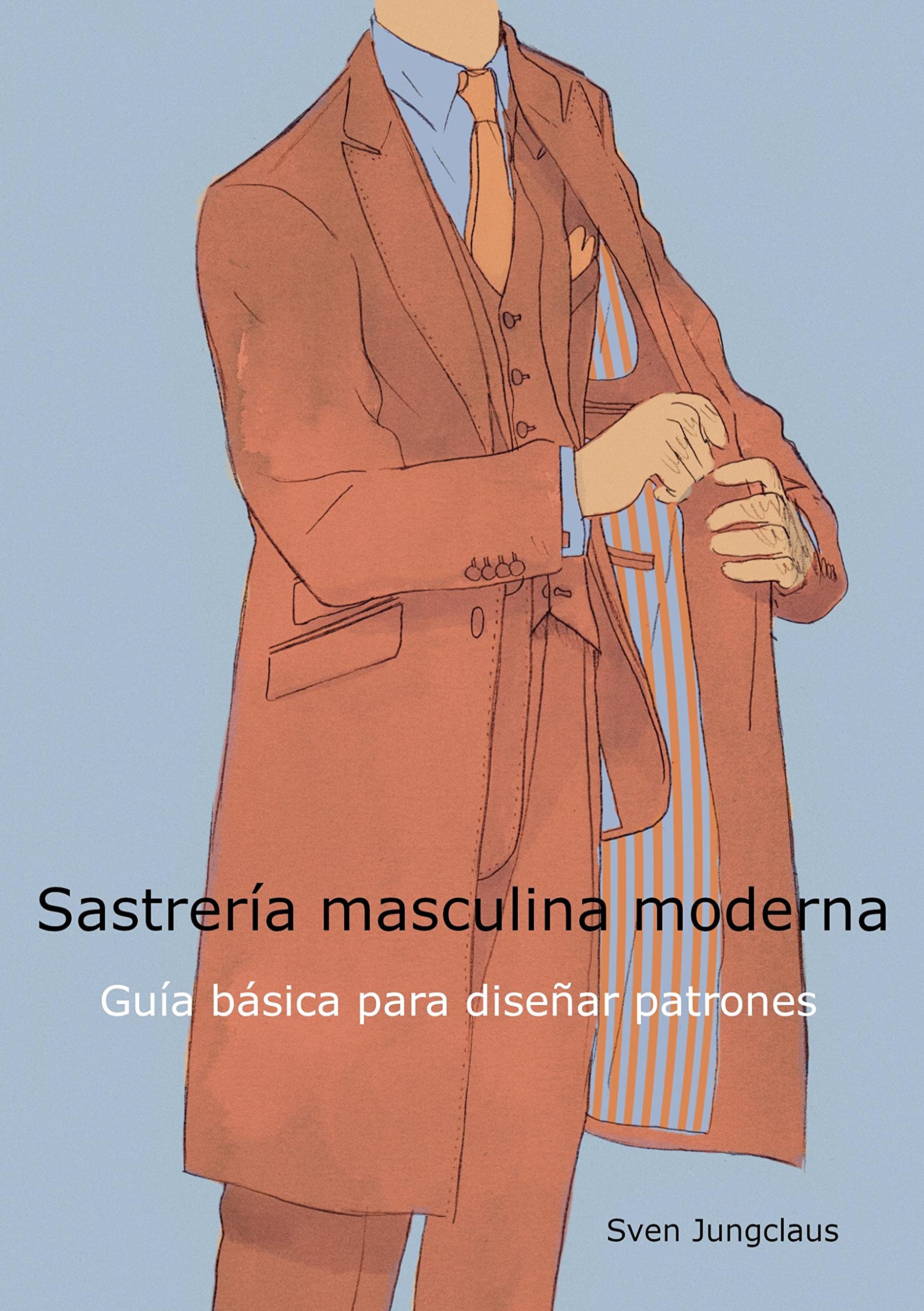 Libro: Sastrería masculina moderna: Guía básica para diseñar patrones
