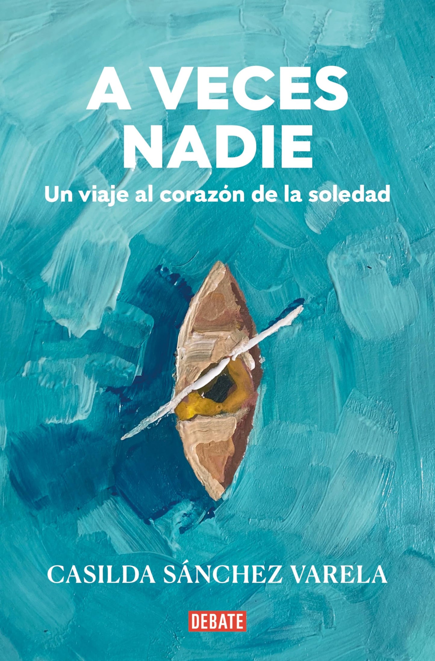A veces nadie: Un viaje al corazón de la soledad (Ensayo y Pensamiento)