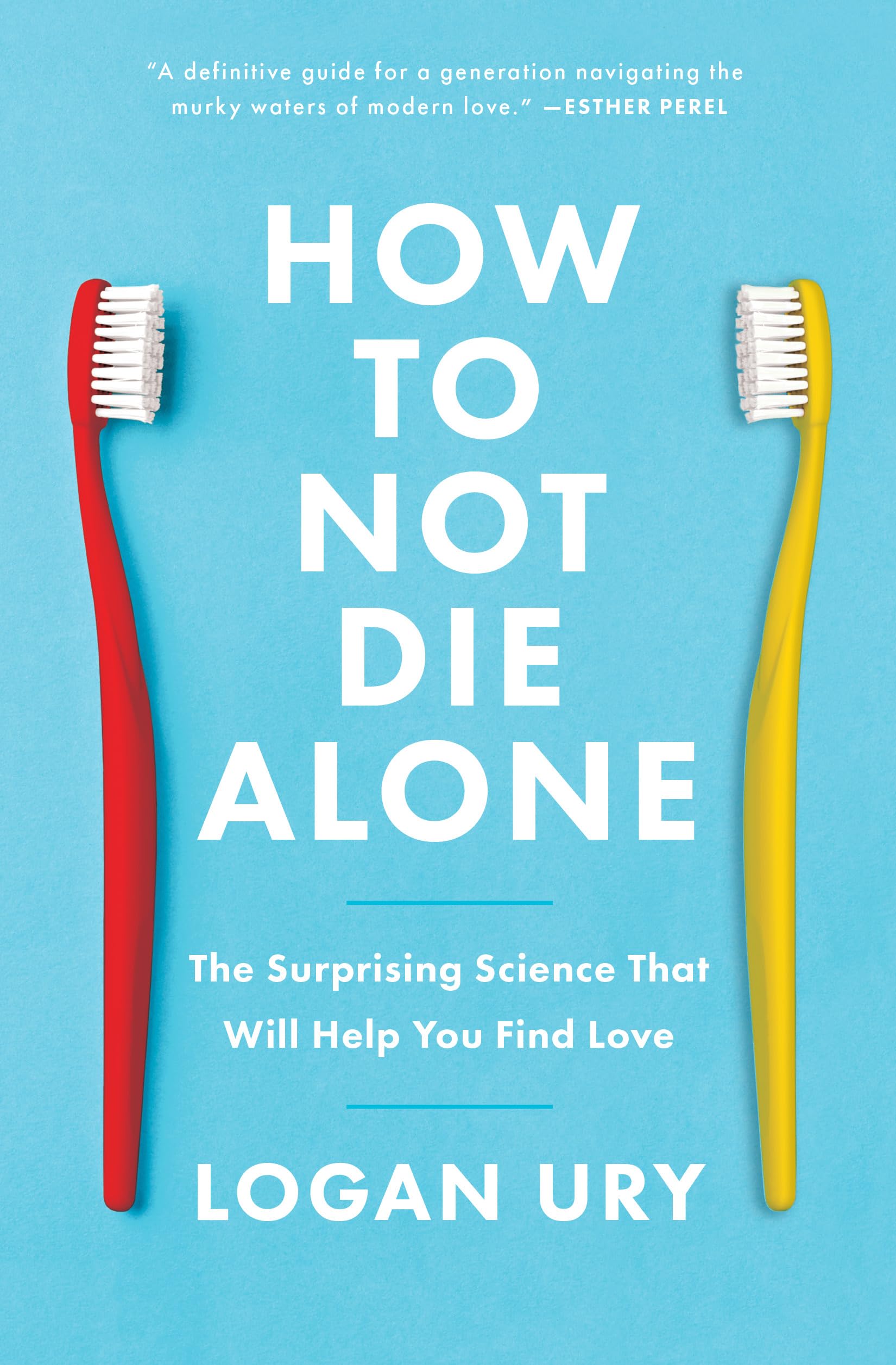 Libro: How to Not Die Alone: The Surprising Science That Will Help You Find Love