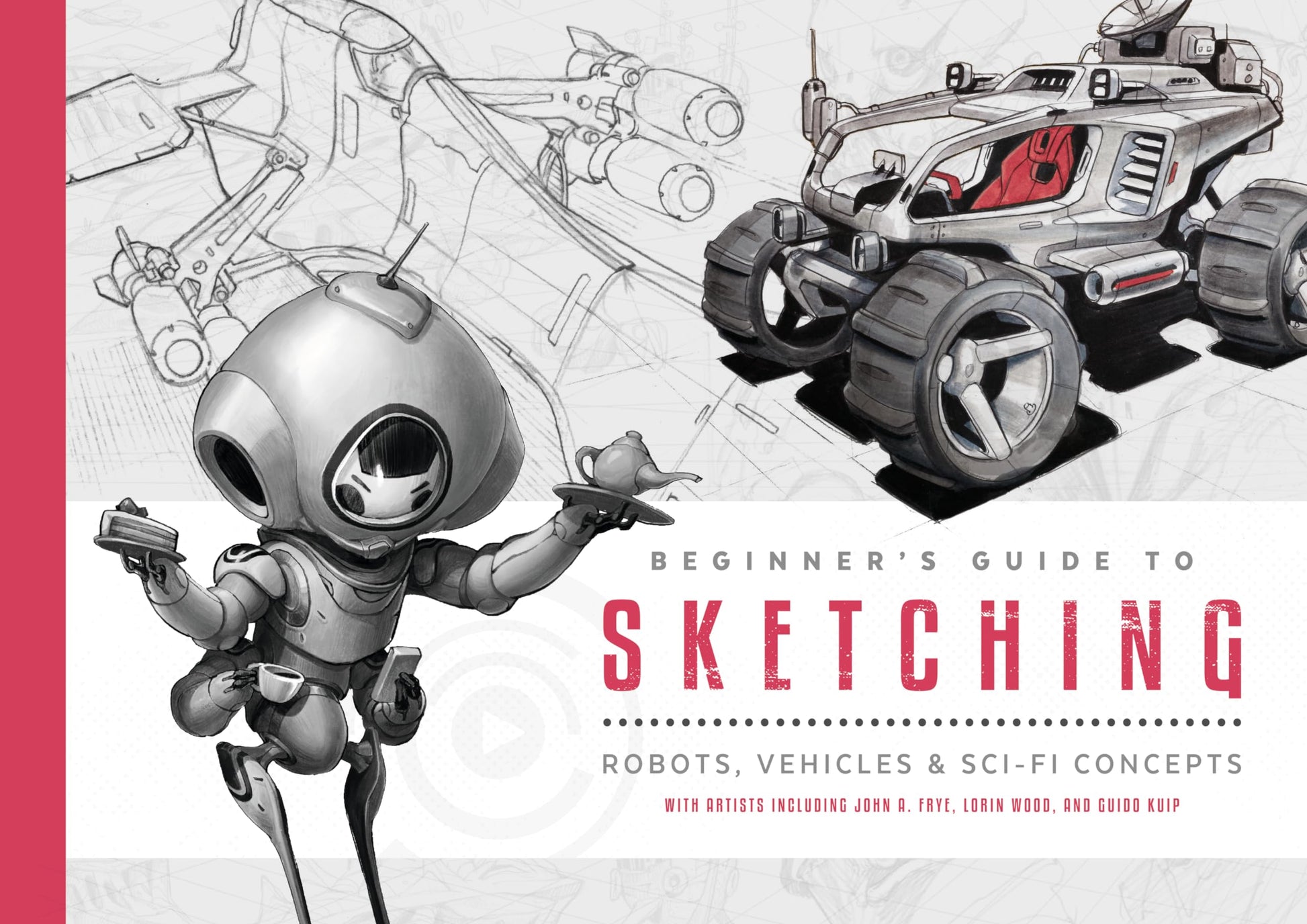 Libro: Beginner's Guide to Sketching: Robots, Vehicles & Sci-fi Concepts