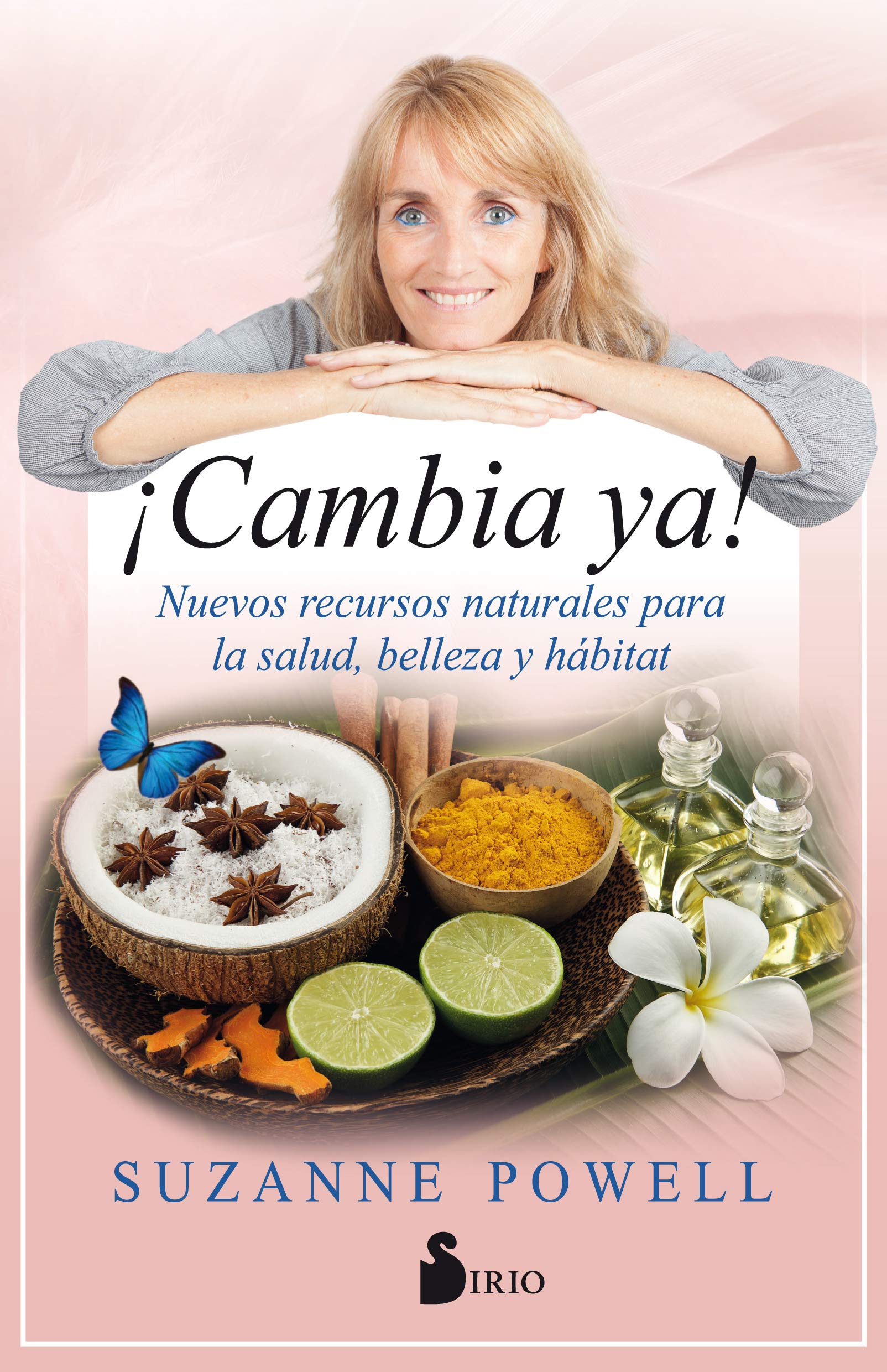 Libro: ¡Cambia ya!: Nuevos recursos naturales para la salud, belleza y hábitat (MEDICINAS ALTERNATIVAS)