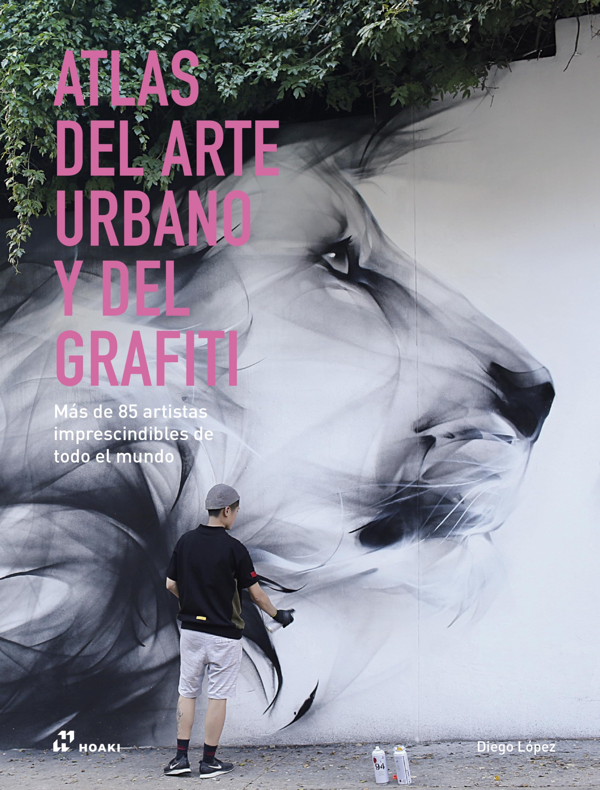 Libro: Atlas del arte urbano y del grafiti: Más de 85 artistas imprescindibles de todo el mundo